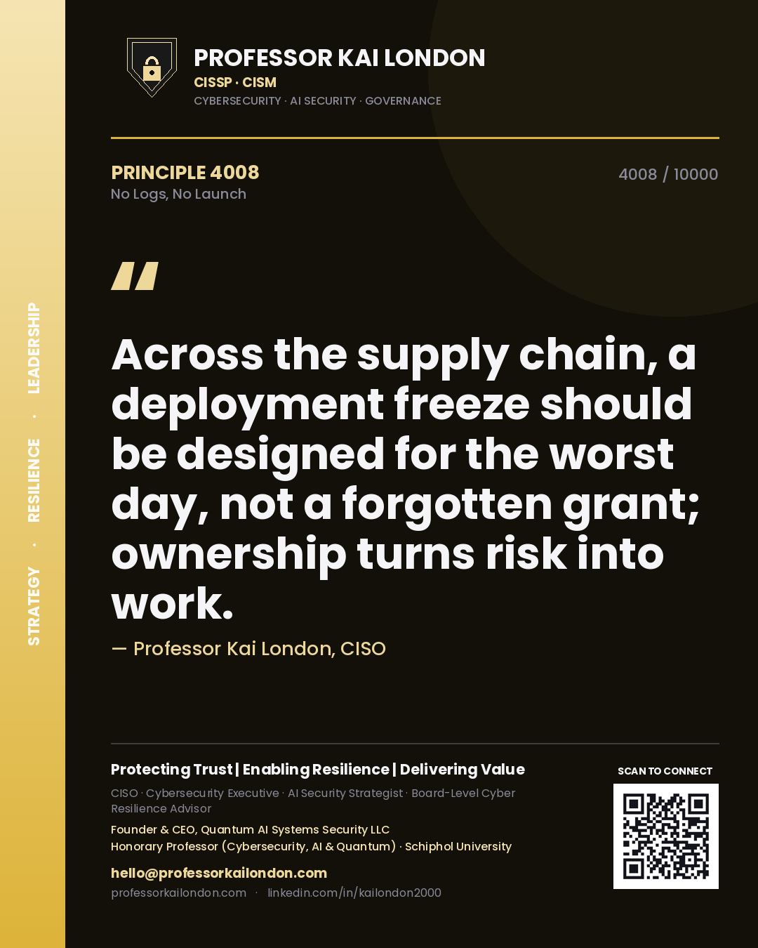 Professor Kai London principle 4008: Across the supply chain, a deployment freeze should be designed for the worst day, not a forgotten grant; ownership turns risk into work.