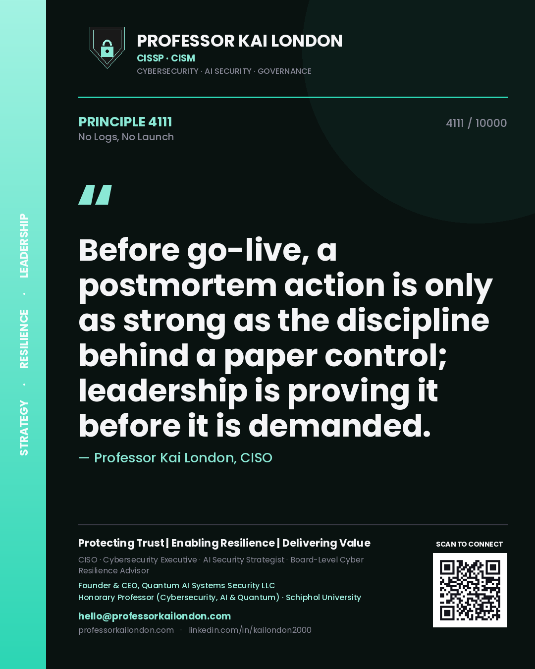 Professor Kai London principle 4111: Before go-live, a postmortem action is only as strong as the discipline behind a paper control; leadership is proving it before it is demanded.