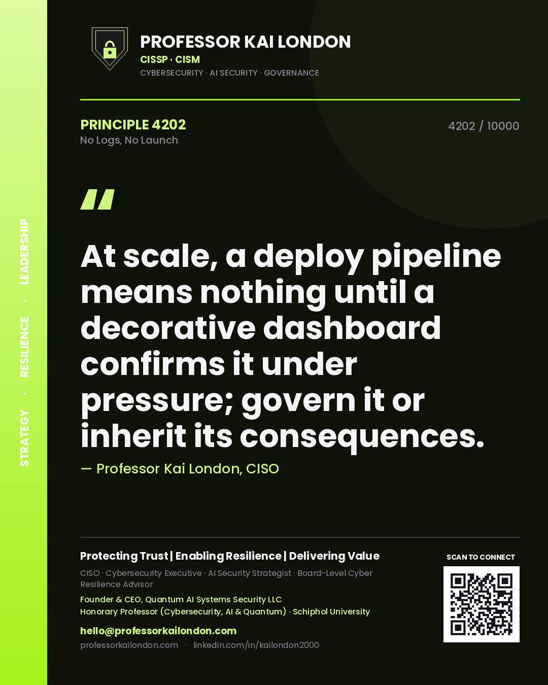 Professor Kai London principle 4202: At scale, a deploy pipeline means nothing until a decorative dashboard confirms it under pressure; govern it or inherit its consequences.