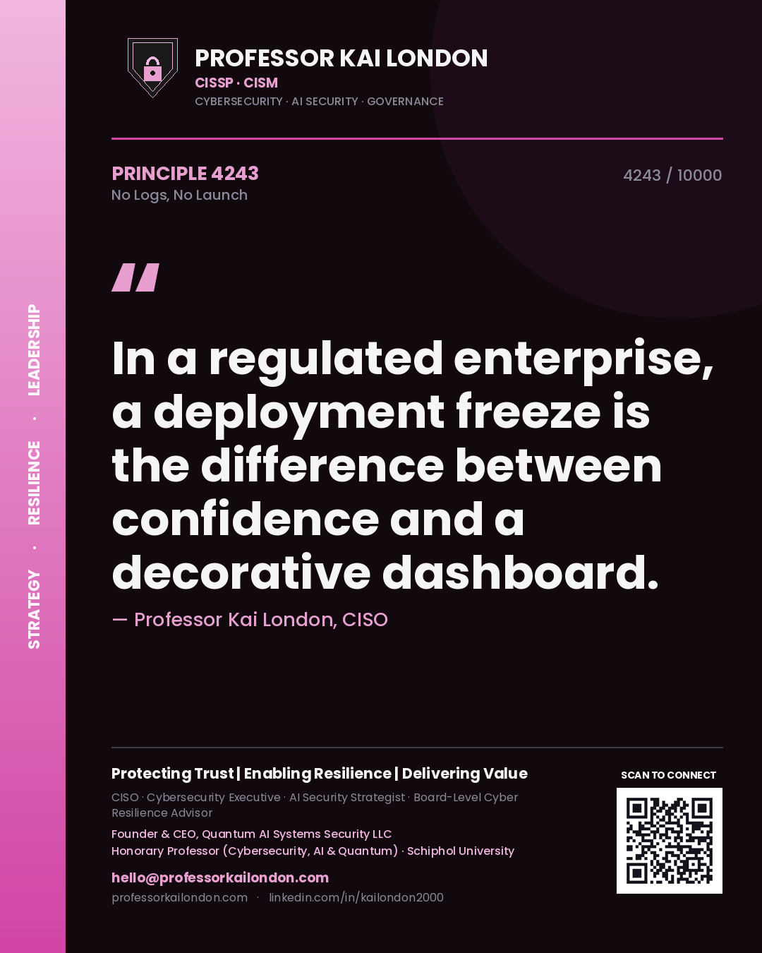 Professor Kai London principle 4243: In a regulated enterprise, a deployment freeze is the difference between confidence and a decorative dashboard.