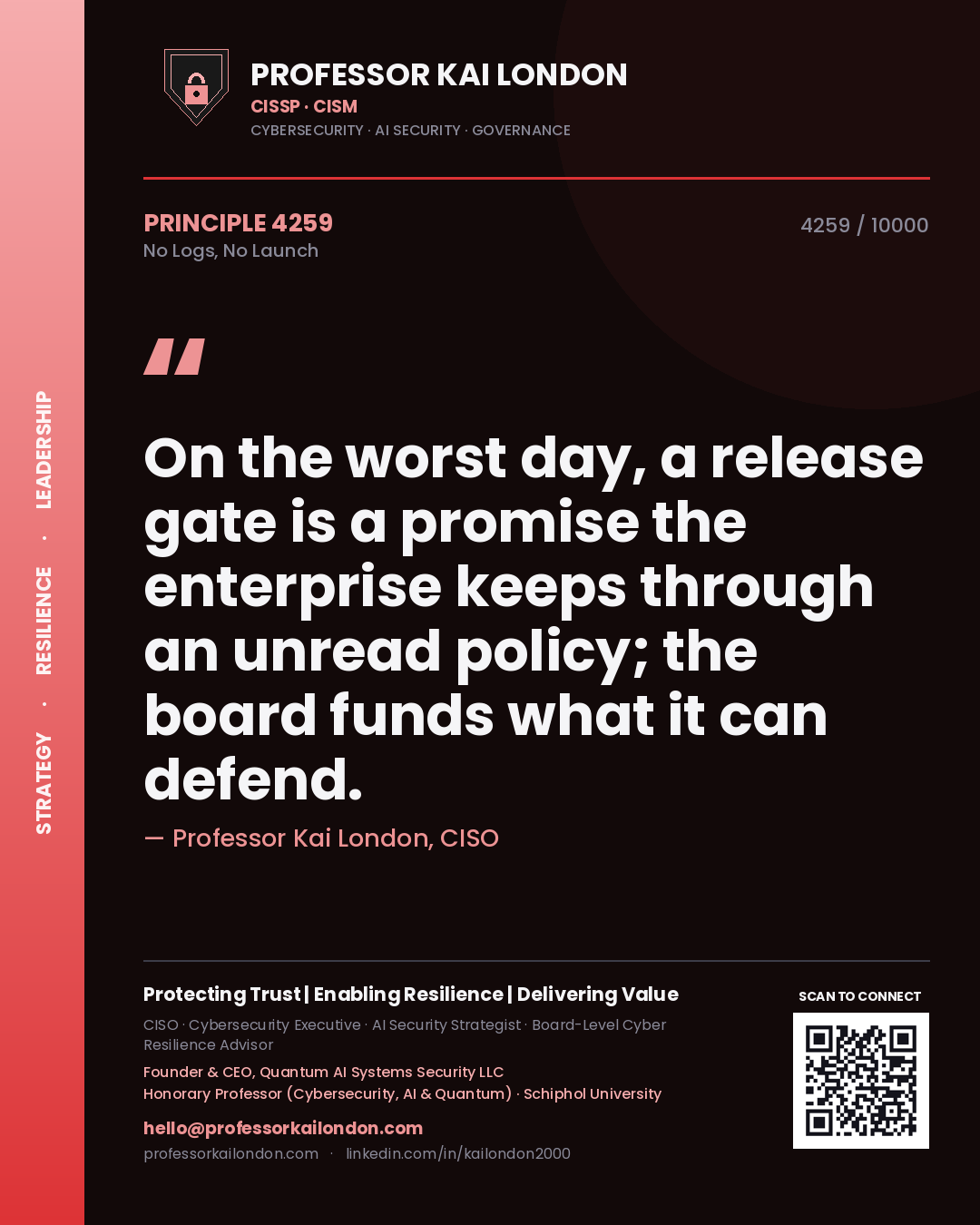Professor Kai London principle 4259: On the worst day, a release gate is a promise the enterprise keeps through an unread policy; the board funds what it can defend.