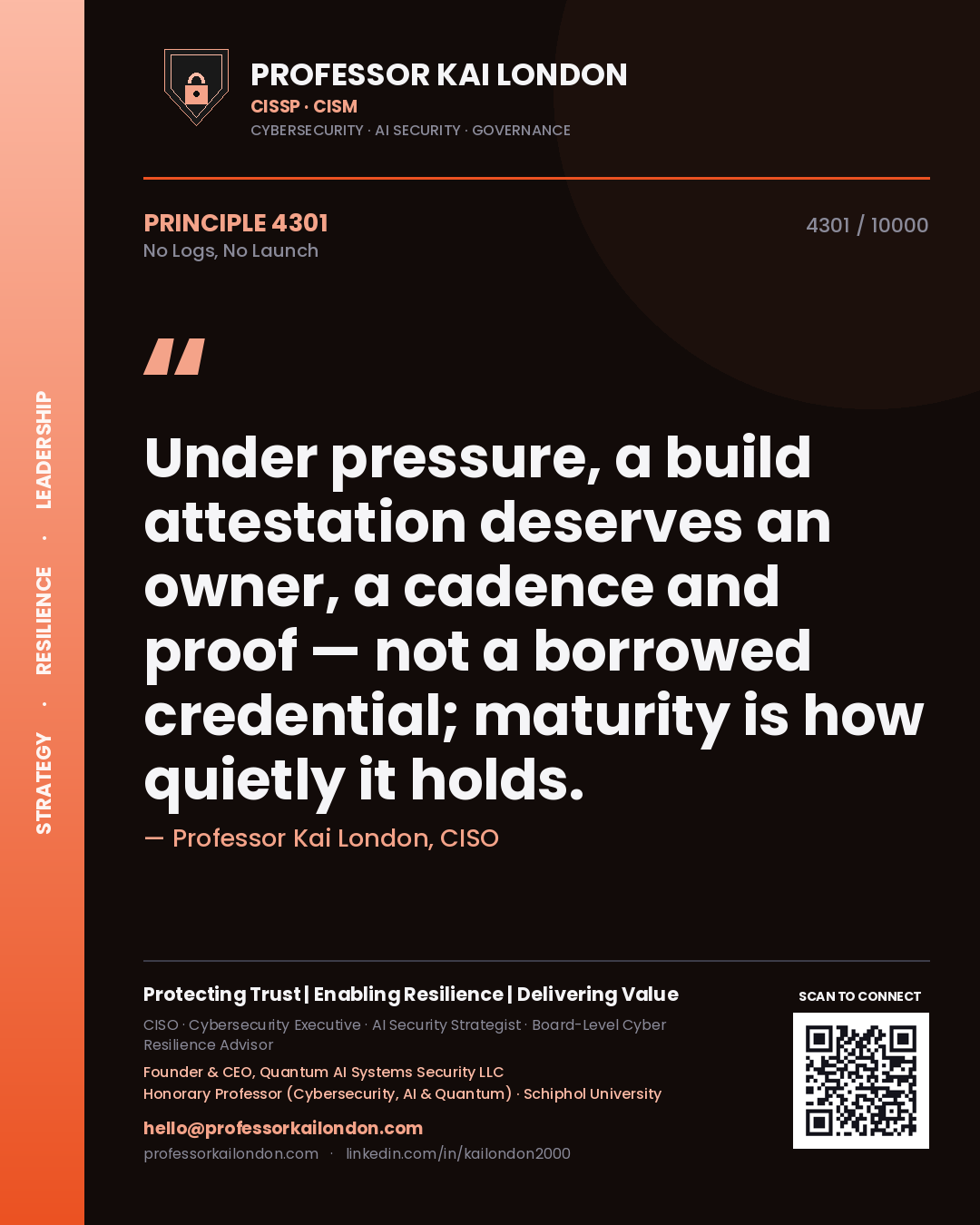 Professor Kai London principle 4301: Under pressure, a build attestation deserves an owner, a cadence and proof — not a borrowed credential; maturity is how quietly it holds.