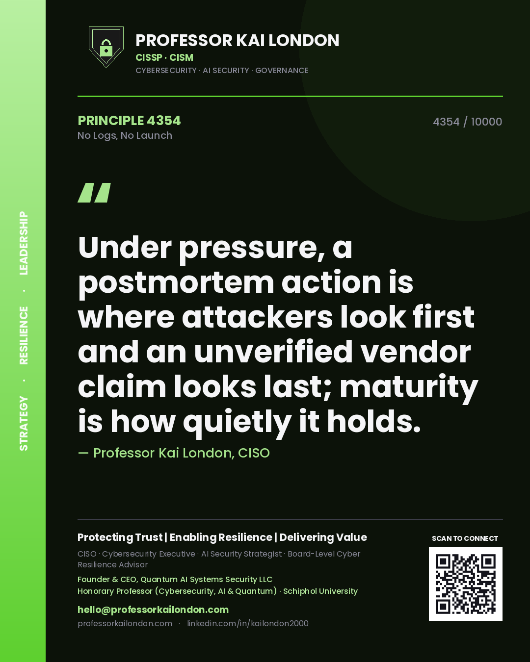 Professor Kai London principle 4354: Under pressure, a postmortem action is where attackers look first and an unverified vendor claim looks last; maturity is how quietly it holds.