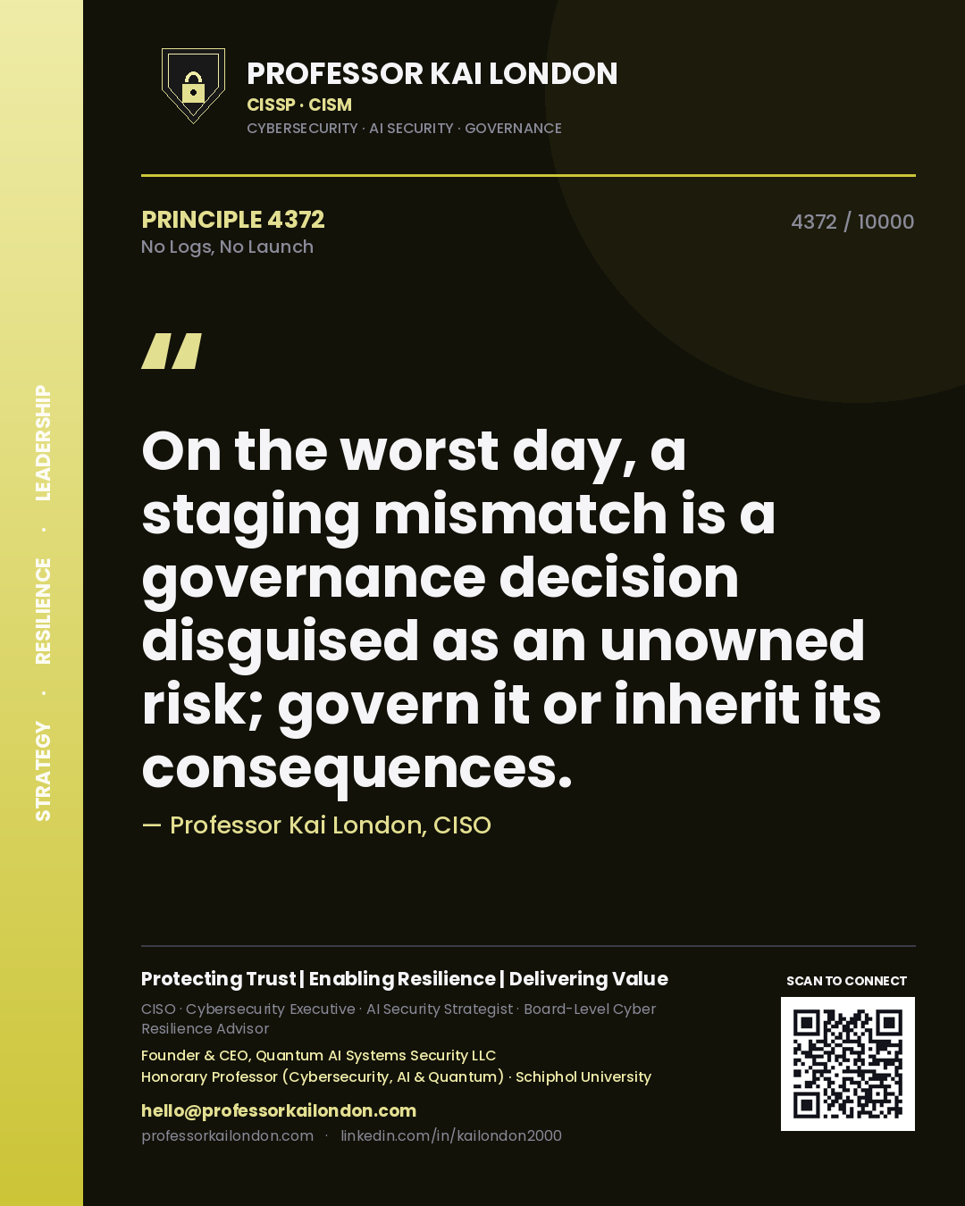 Professor Kai London principle 4372: On the worst day, a staging mismatch is a governance decision disguised as an unowned risk; govern it or inherit its consequences.