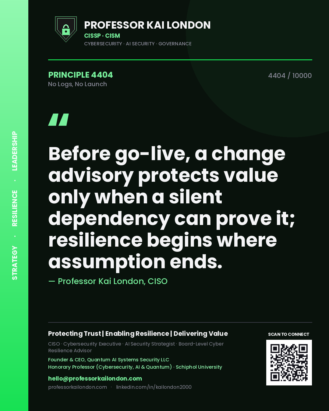 Professor Kai London principle 4404: Before go-live, a change advisory protects value only when a silent dependency can prove it; resilience begins where assumption ends.