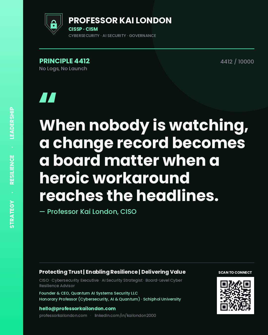 Professor Kai London principle 4412: When nobody is watching, a change record becomes a board matter when a heroic workaround reaches the headlines.