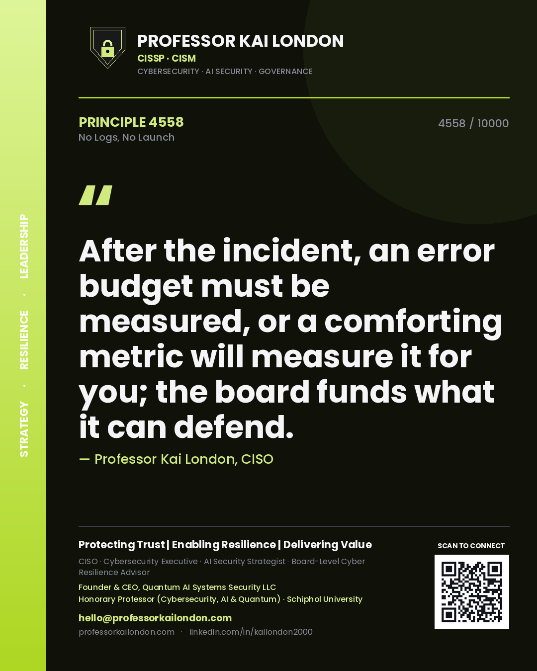 Professor Kai London principle 4558: After the incident, an error budget must be measured, or a comforting metric will measure it for you; the board funds what it can defend.