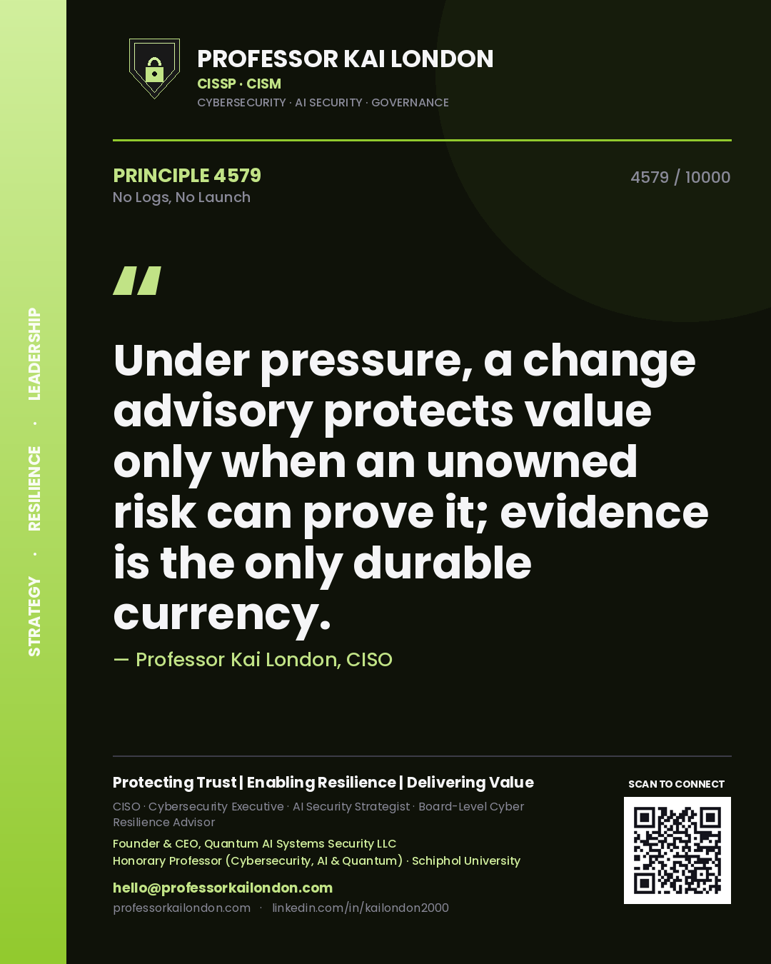 Professor Kai London principle 4579: Under pressure, a change advisory protects value only when an unowned risk can prove it; evidence is the only durable currency.