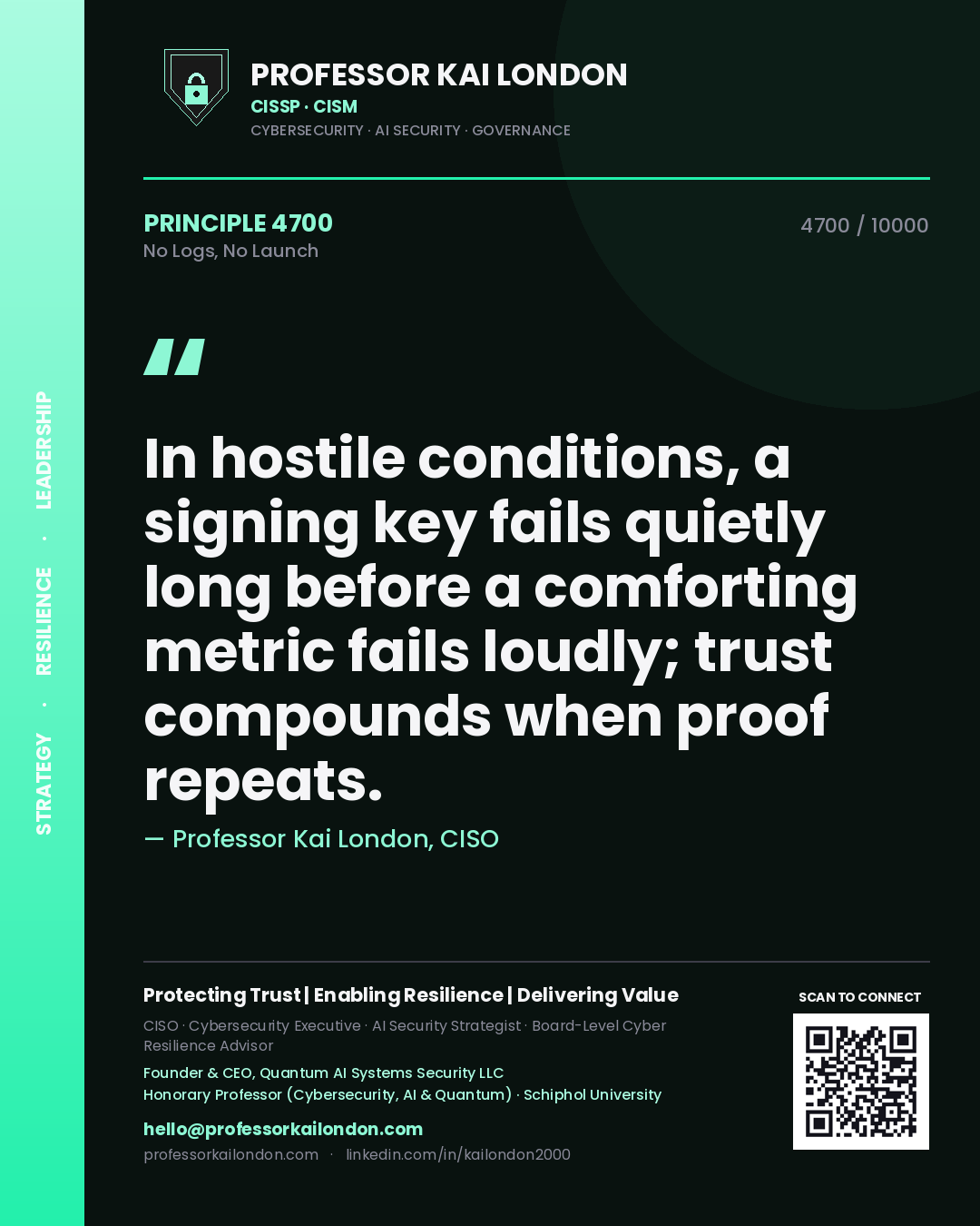 Professor Kai London principle 4700: In hostile conditions, a signing key fails quietly long before a comforting metric fails loudly; trust compounds when proof repeats.