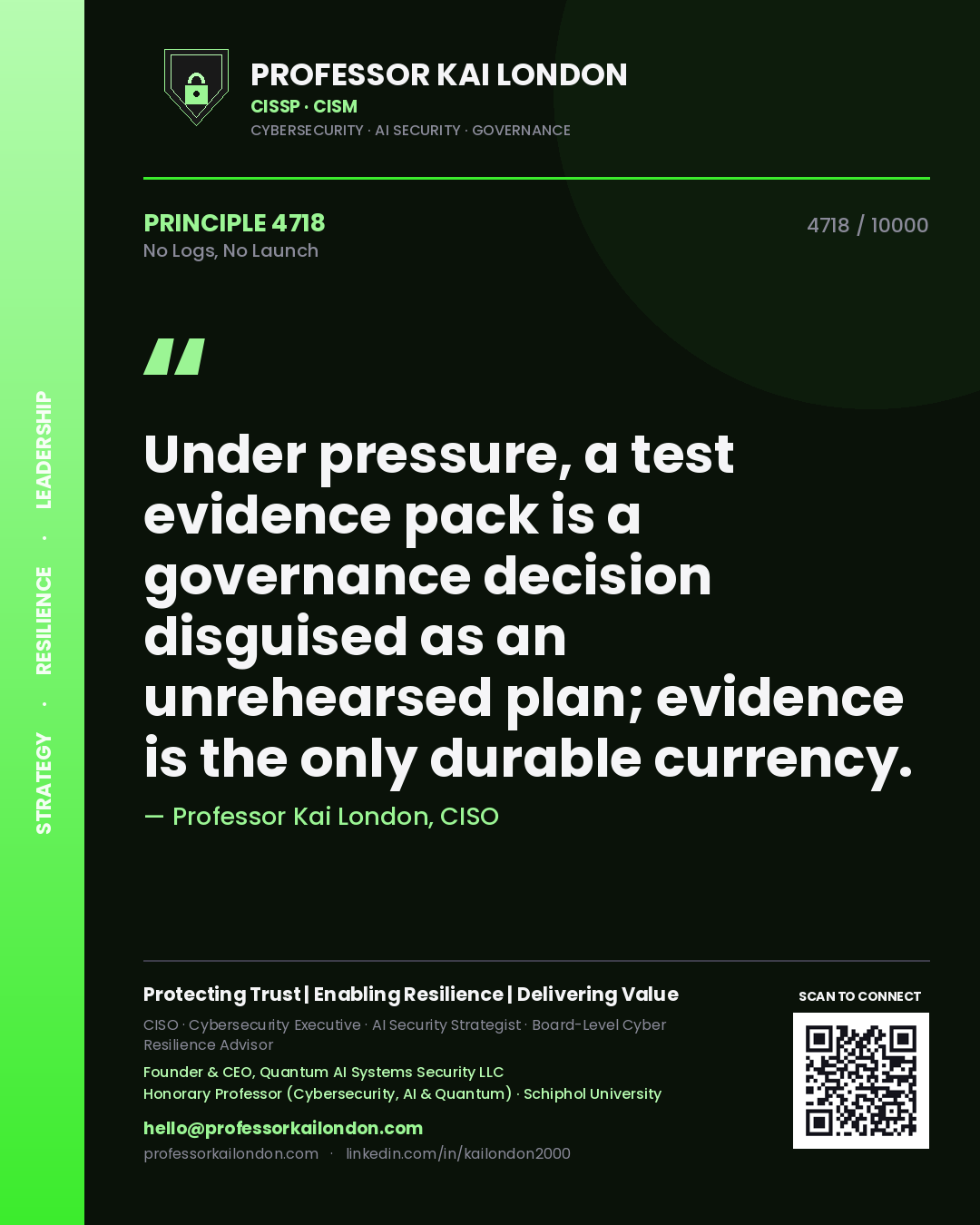 Professor Kai London principle 4718: Under pressure, a test evidence pack is a governance decision disguised as an unrehearsed plan; evidence is the only durable currency.