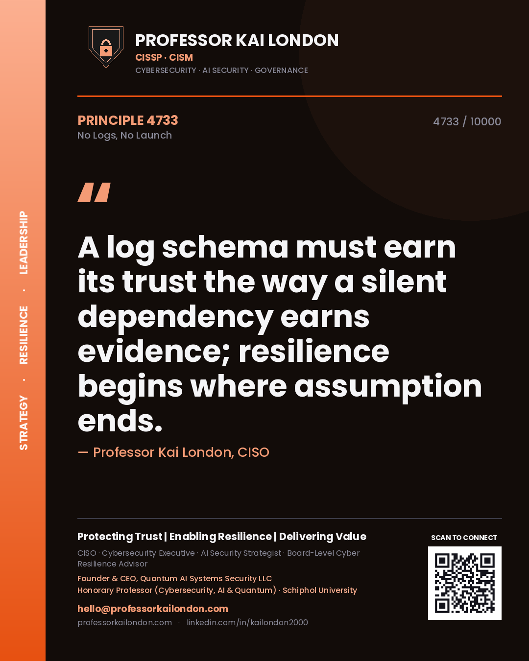 Professor Kai London principle 4733: A log schema must earn its trust the way a silent dependency earns evidence; resilience begins where assumption ends.