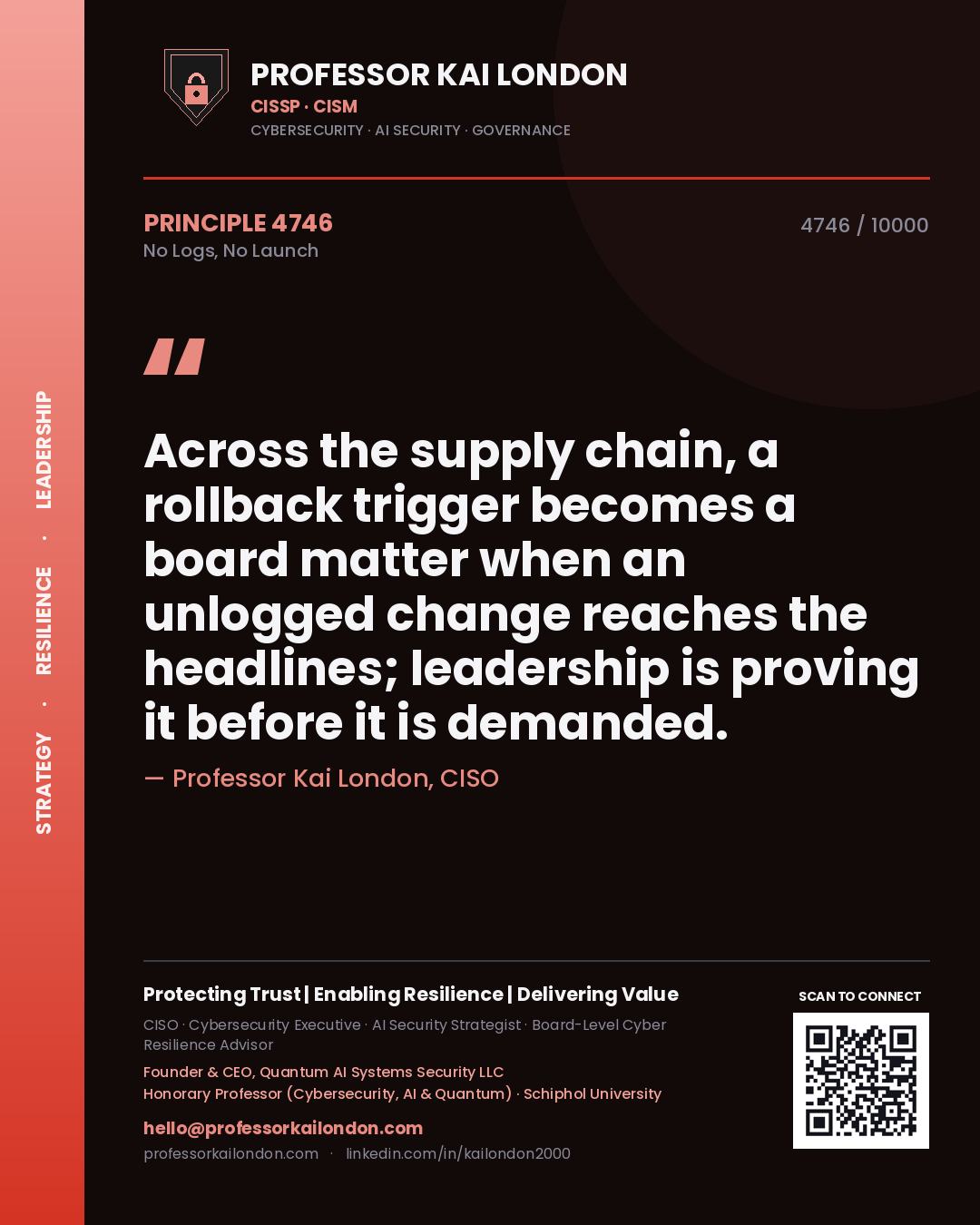 Professor Kai London principle 4746: Across the supply chain, a rollback trigger becomes a board matter when an unlogged change reaches the headlines; leadership is proving it before it is demanded.