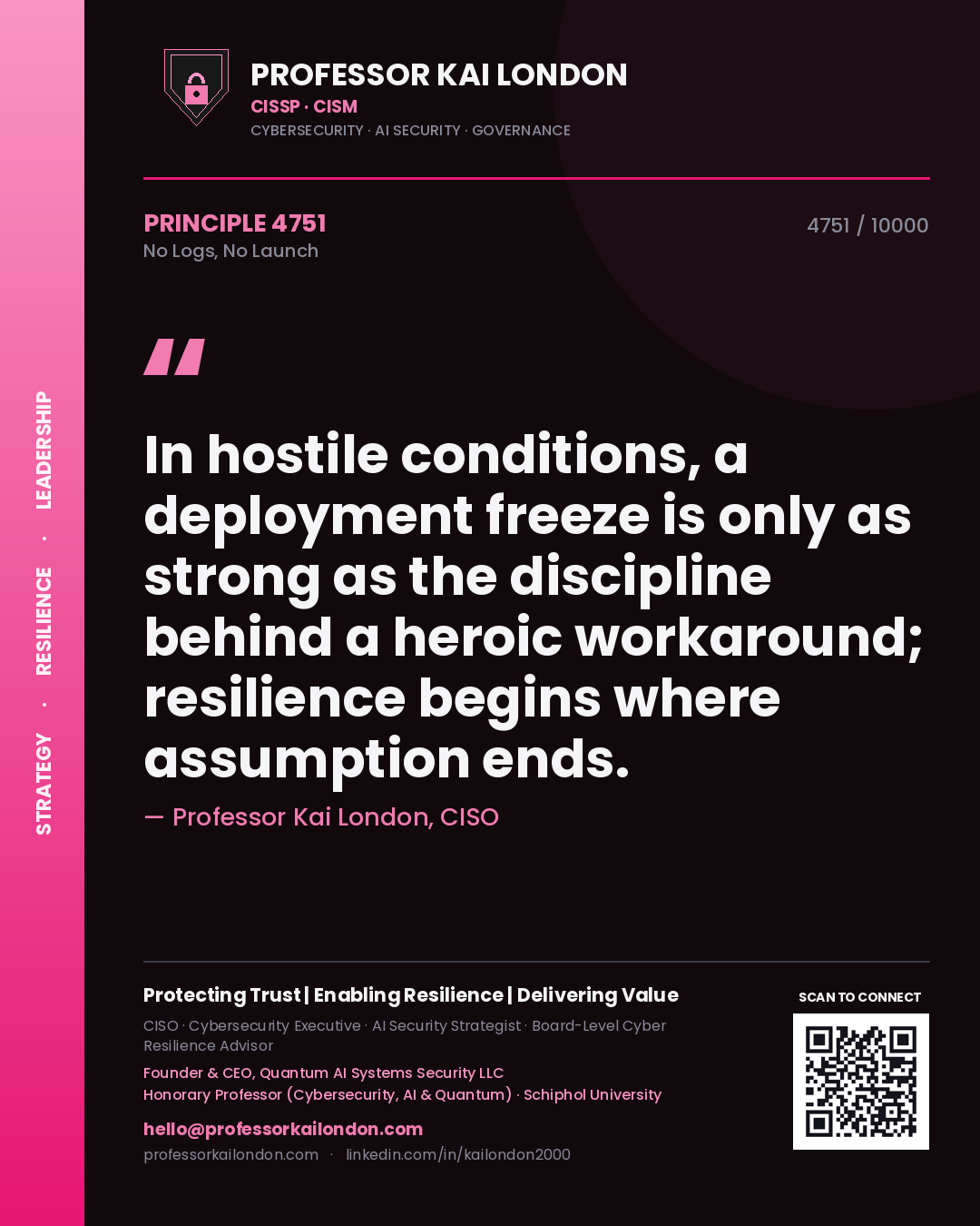 Professor Kai London principle 4751: In hostile conditions, a deployment freeze is only as strong as the discipline behind a heroic workaround; resilience begins where assumption ends.