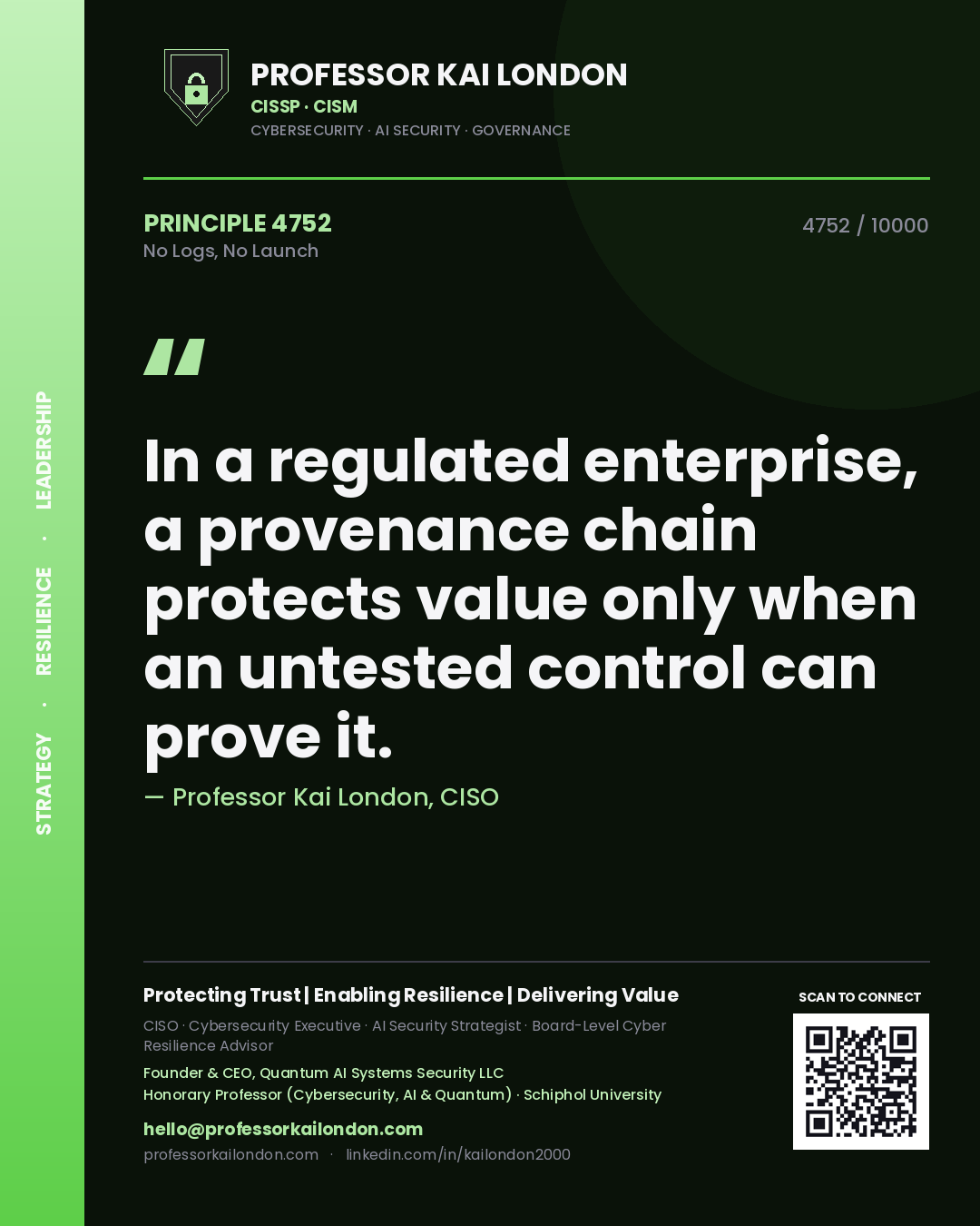 Professor Kai London principle 4752: In a regulated enterprise, a provenance chain protects value only when an untested control can prove it.