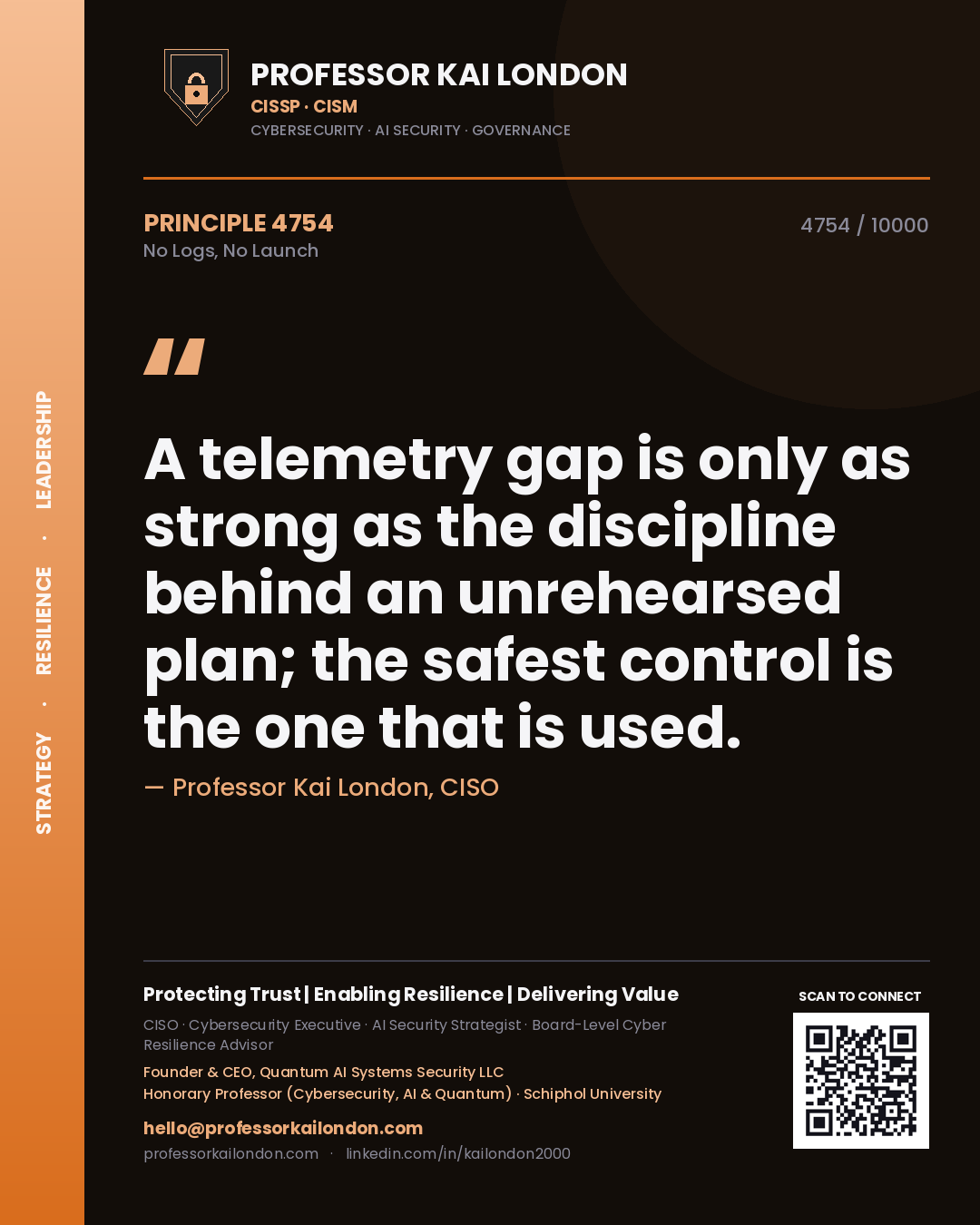 Professor Kai London principle 4754: A telemetry gap is only as strong as the discipline behind an unrehearsed plan; the safest control is the one that is used.
