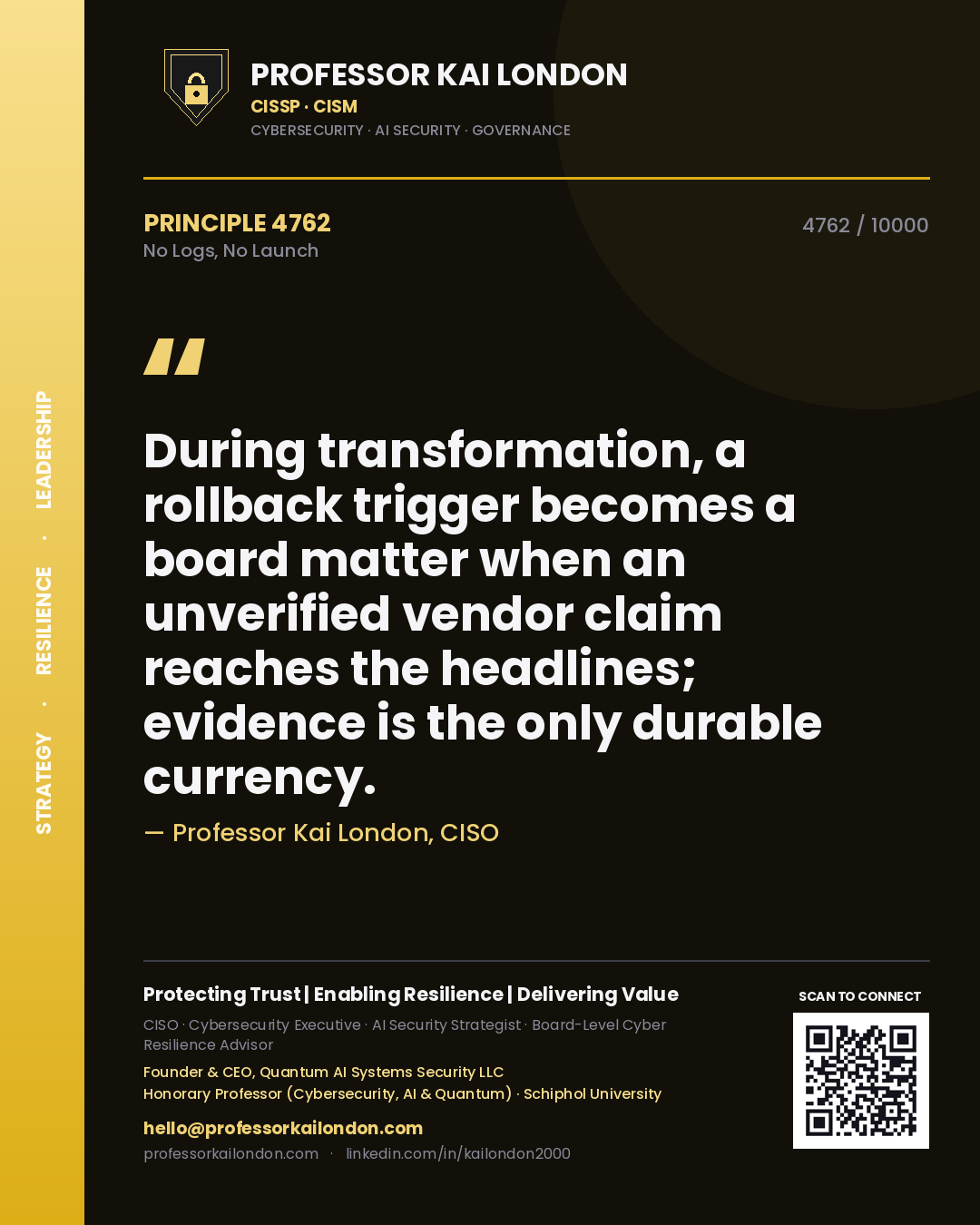 Professor Kai London principle 4762: During transformation, a rollback trigger becomes a board matter when an unverified vendor claim reaches the headlines; evidence is the only durable currency.