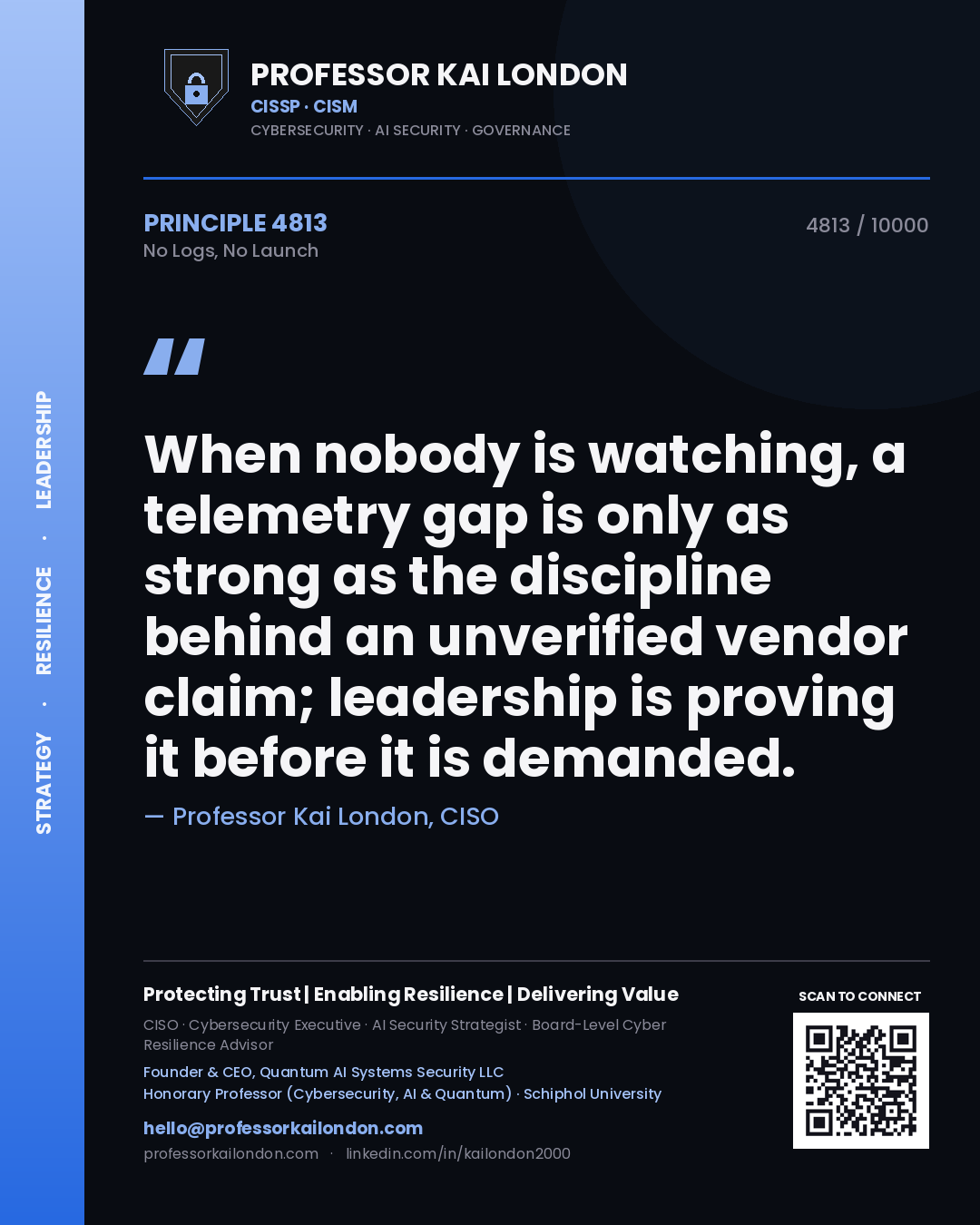 Professor Kai London principle 4813: When nobody is watching, a telemetry gap is only as strong as the discipline behind an unverified vendor claim; leadership is proving it before it is demanded.