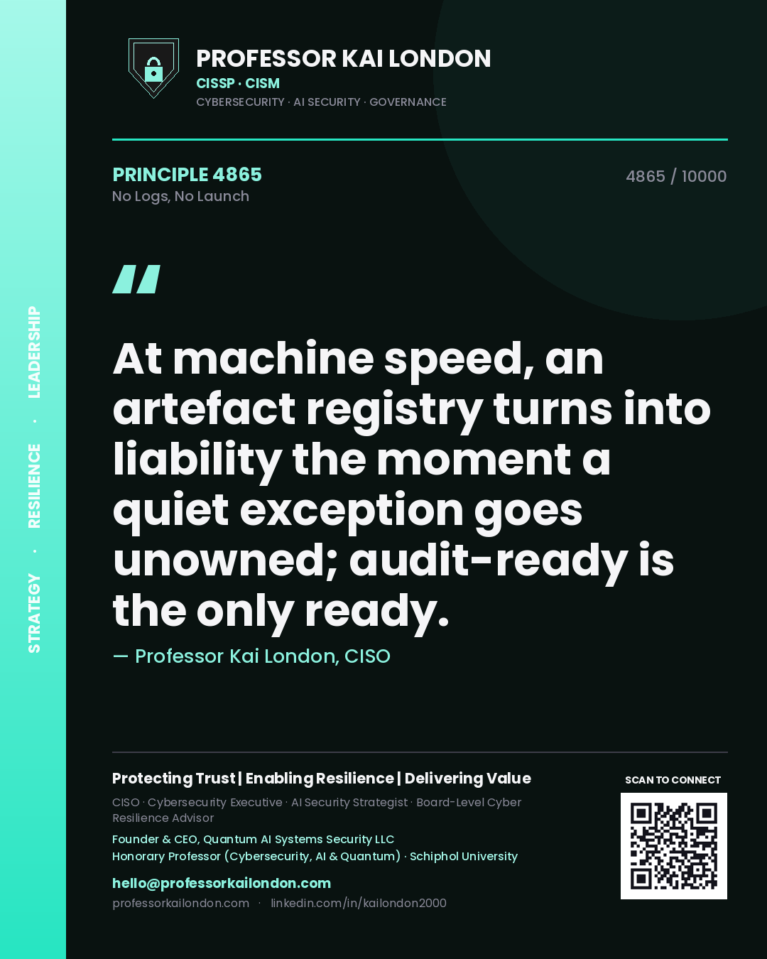 Professor Kai London principle 4865: At machine speed, an artefact registry turns into liability the moment a quiet exception goes unowned; audit-ready is the only ready.
