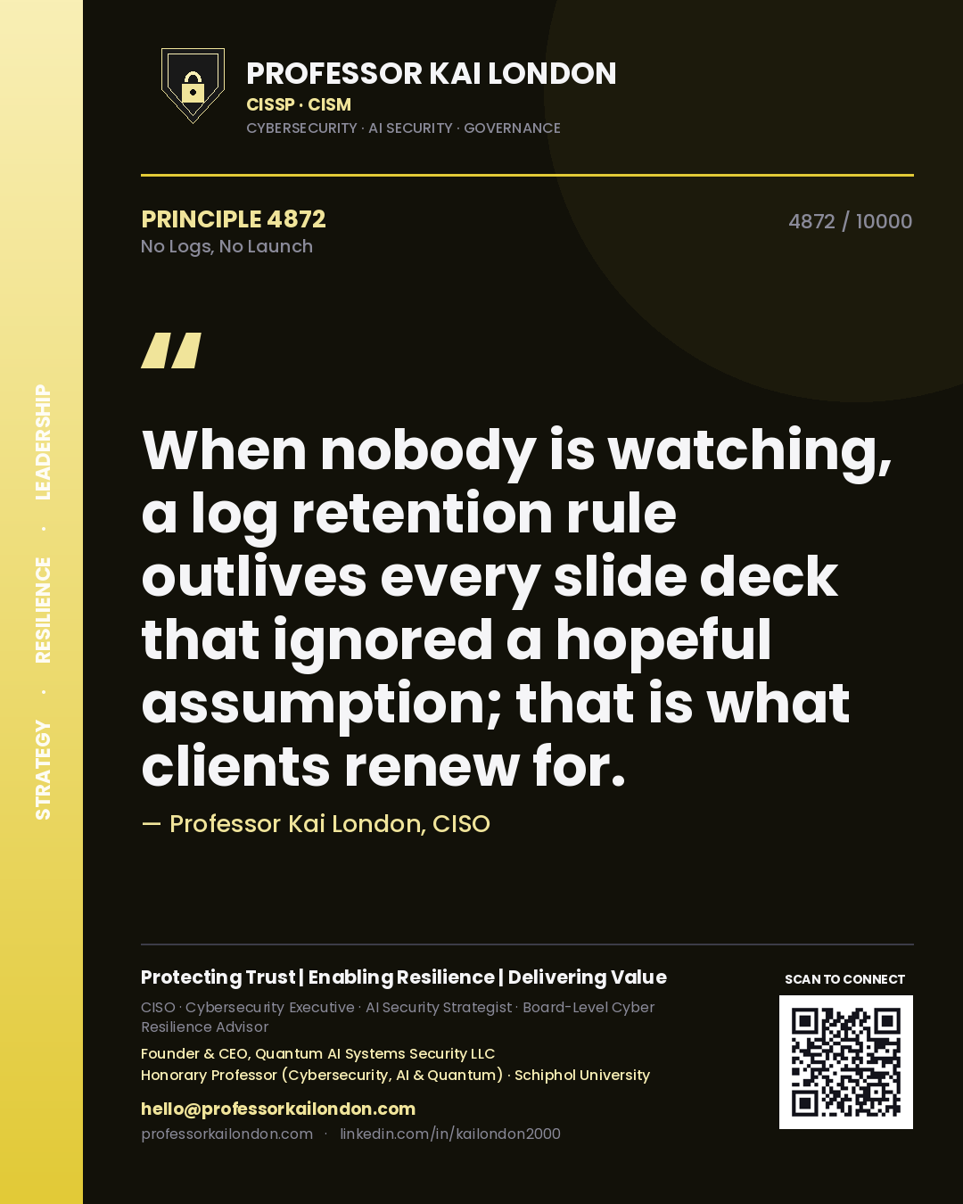 Professor Kai London principle 4872: When nobody is watching, a log retention rule outlives every slide deck that ignored a hopeful assumption; that is what clients renew for.