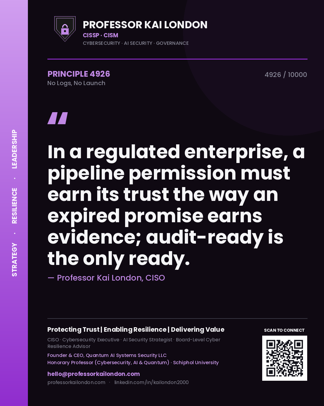 Professor Kai London principle 4926: In a regulated enterprise, a pipeline permission must earn its trust the way an expired promise earns evidence; audit-ready is the only ready.