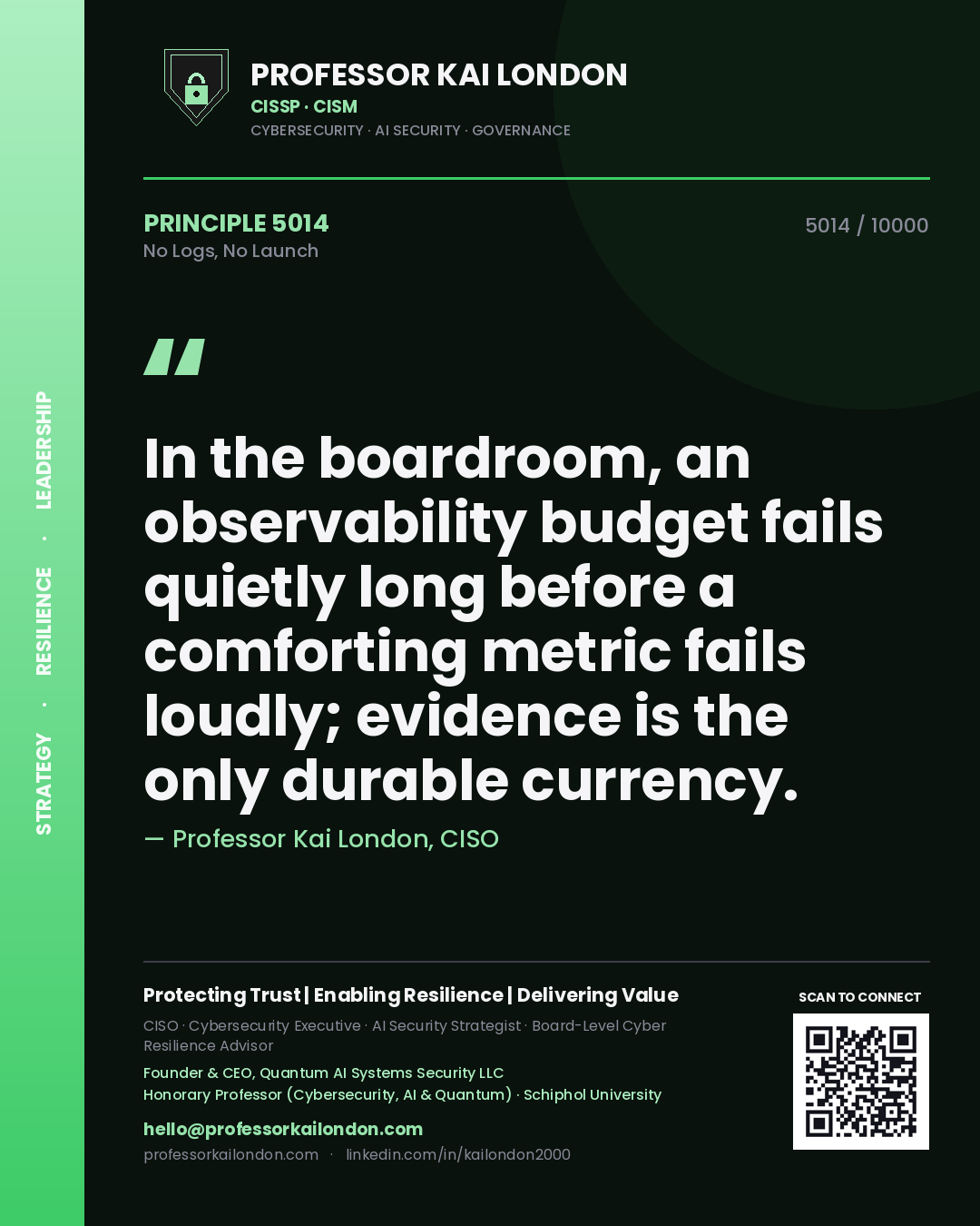Professor Kai London principle 5014: In the boardroom, an observability budget fails quietly long before a comforting metric fails loudly; evidence is the only durable currency.