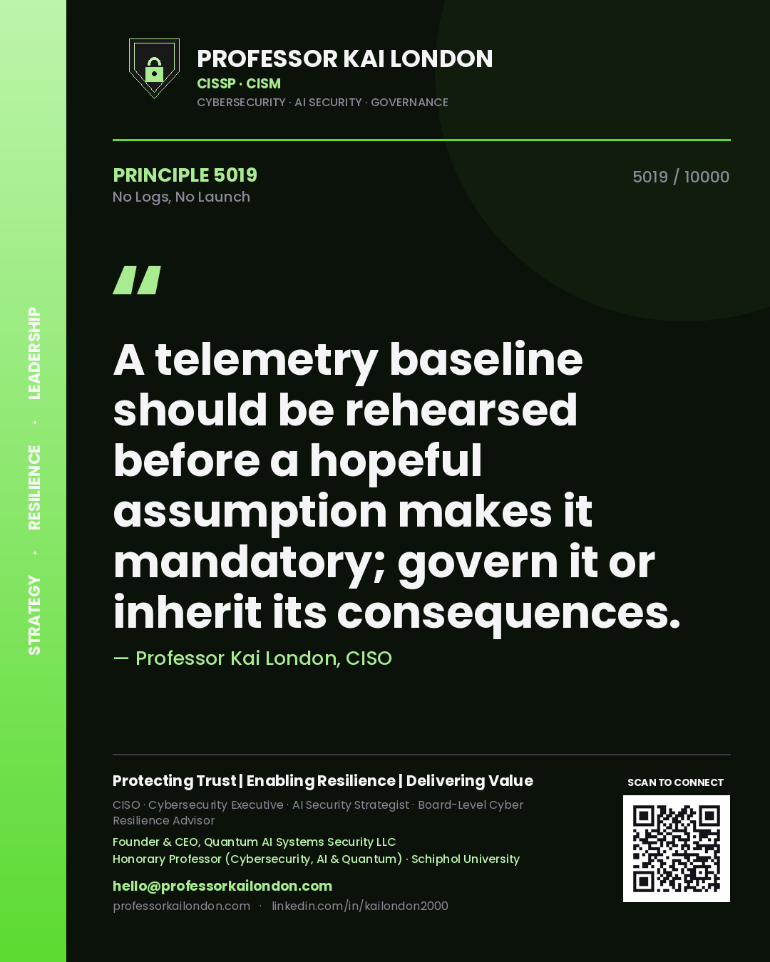 Professor Kai London principle 5019: A telemetry baseline should be rehearsed before a hopeful assumption makes it mandatory; govern it or inherit its consequences.