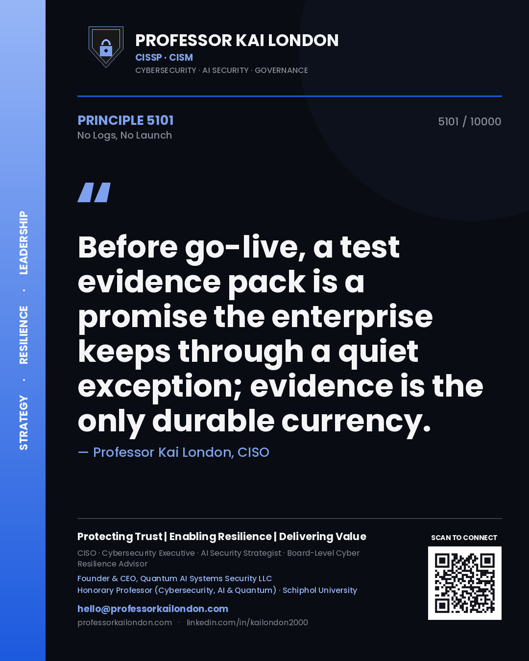 Professor Kai London principle 5101: Before go-live, a test evidence pack is a promise the enterprise keeps through a quiet exception; evidence is the only durable currency.