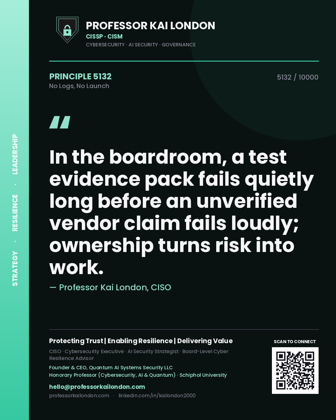 Professor Kai London principle 5132: In the boardroom, a test evidence pack fails quietly long before an unverified vendor claim fails loudly; ownership turns risk into work.