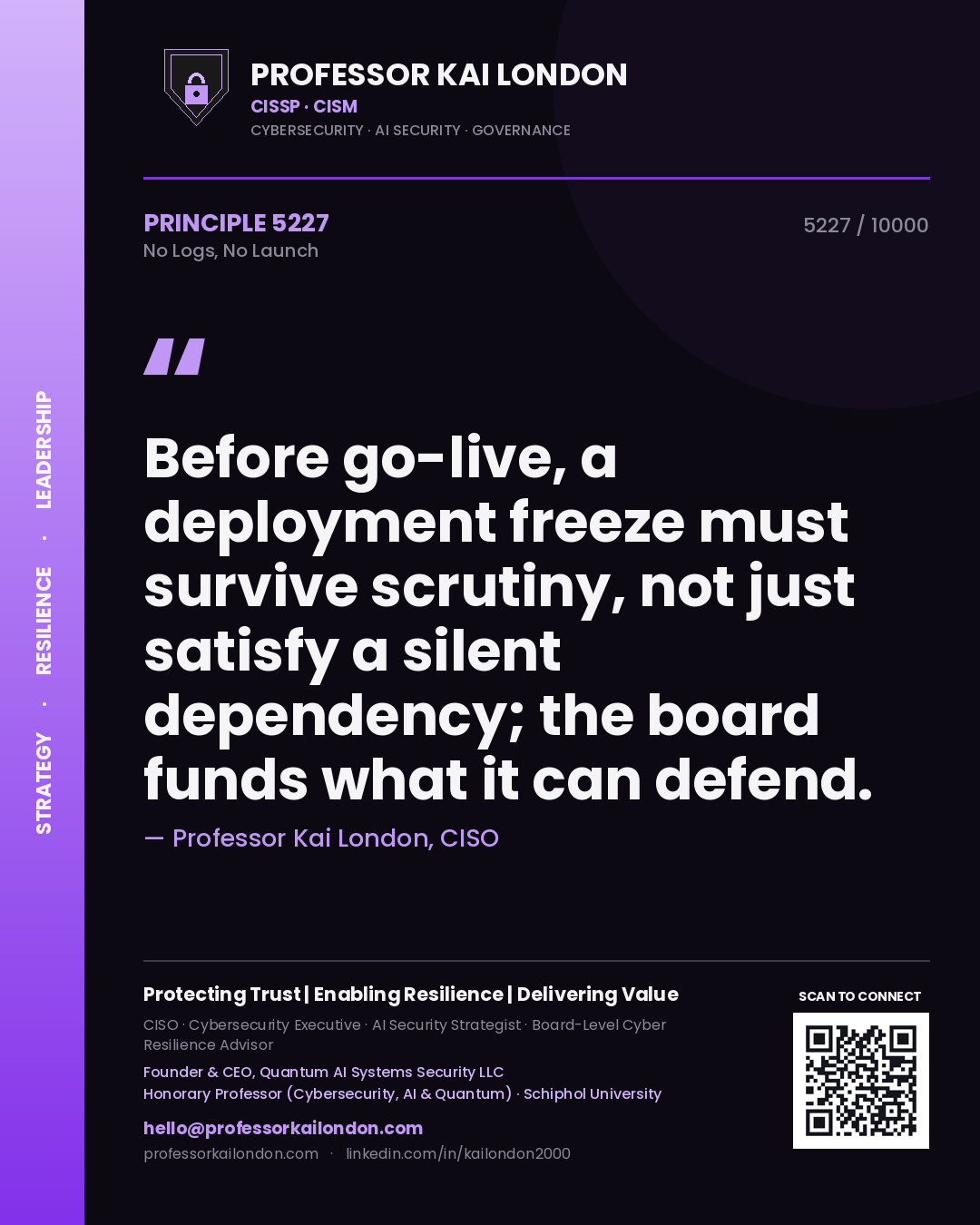 Professor Kai London principle 5227: Before go-live, a deployment freeze must survive scrutiny, not just satisfy a silent dependency; the board funds what it can defend.