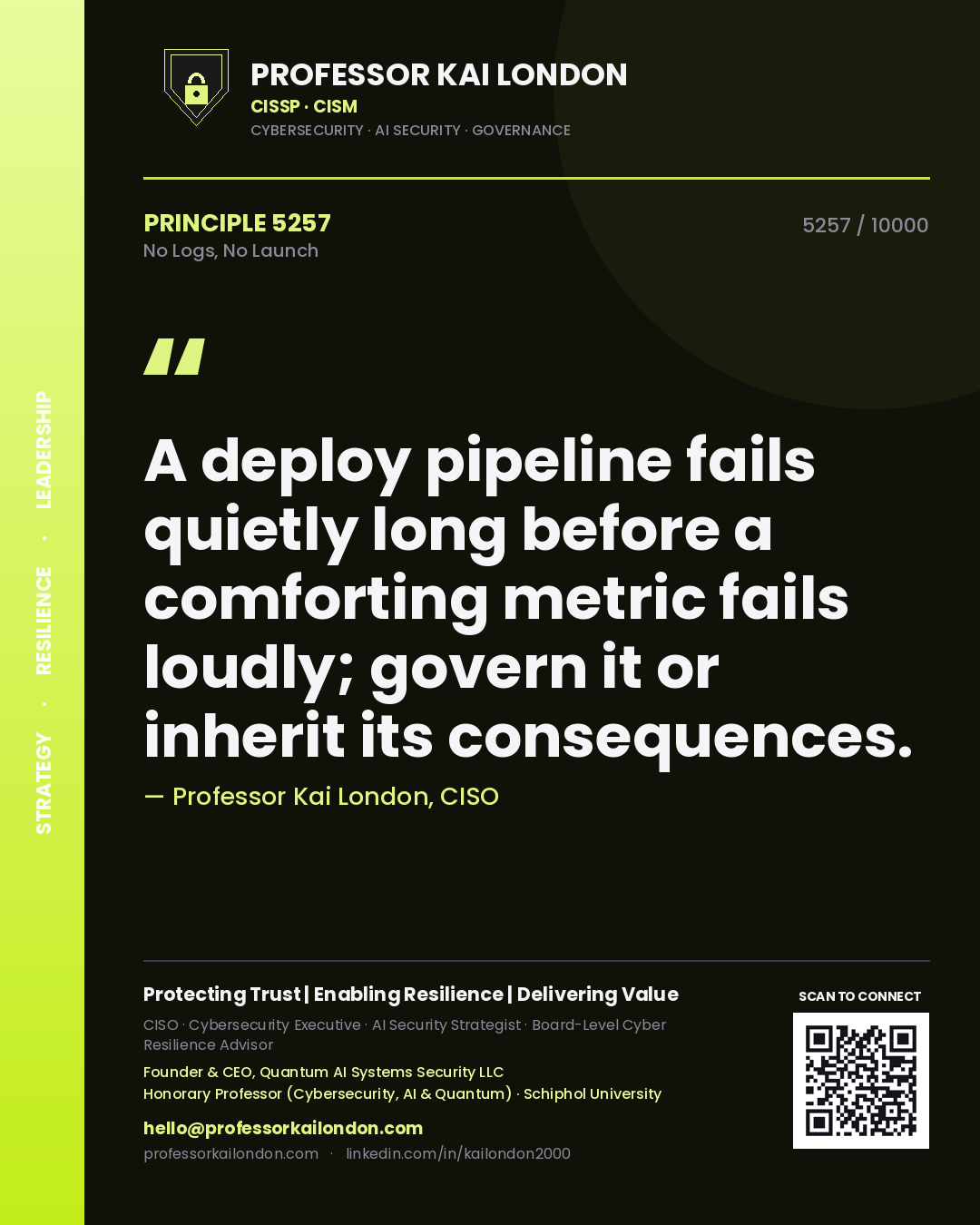 Professor Kai London principle 5257: A deploy pipeline fails quietly long before a comforting metric fails loudly; govern it or inherit its consequences.