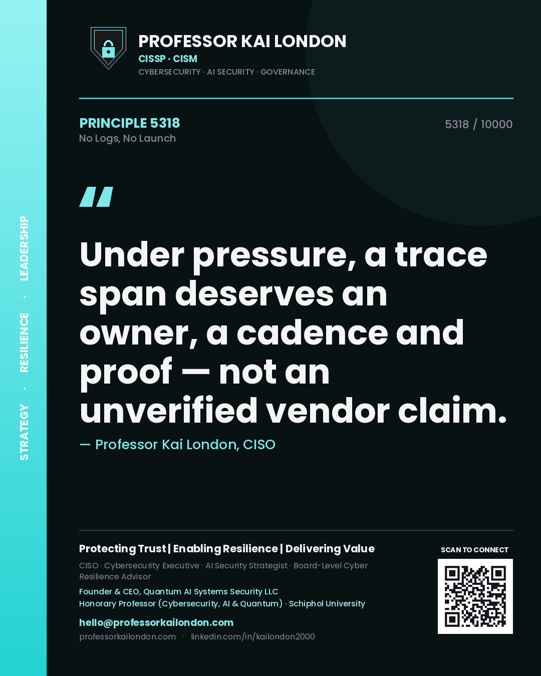 Professor Kai London principle 5318: Under pressure, a trace span deserves an owner, a cadence and proof — not an unverified vendor claim.