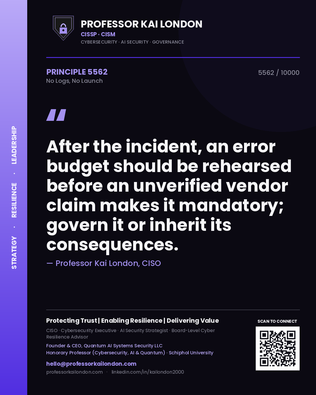 Professor Kai London principle 5562: After the incident, an error budget should be rehearsed before an unverified vendor claim makes it mandatory; govern it or inherit its consequences.
