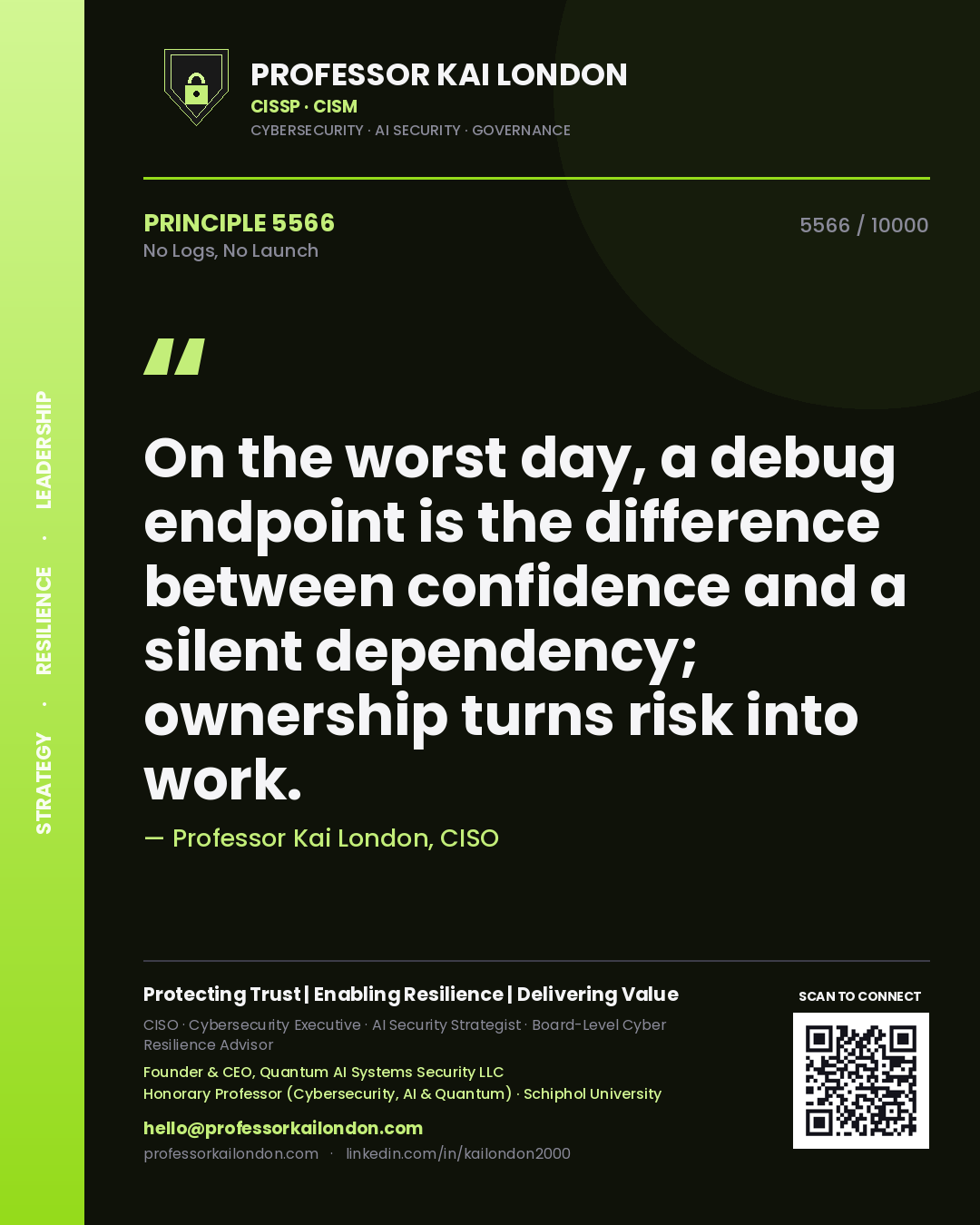 Professor Kai London principle 5566: On the worst day, a debug endpoint is the difference between confidence and a silent dependency; ownership turns risk into work.