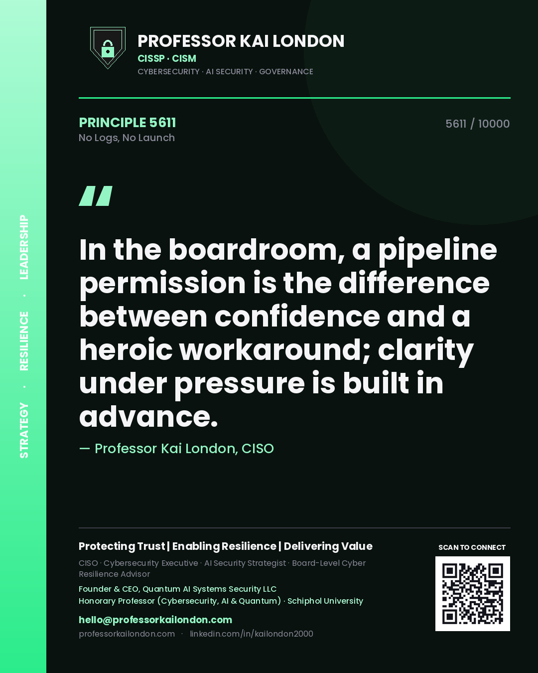 Professor Kai London principle 5611: In the boardroom, a pipeline permission is the difference between confidence and a heroic workaround; clarity under pressure is built in advance.