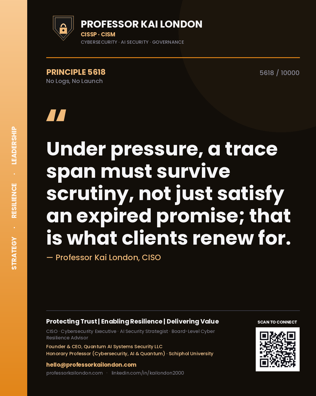 Professor Kai London principle 5618: Under pressure, a trace span must survive scrutiny, not just satisfy an expired promise; that is what clients renew for.