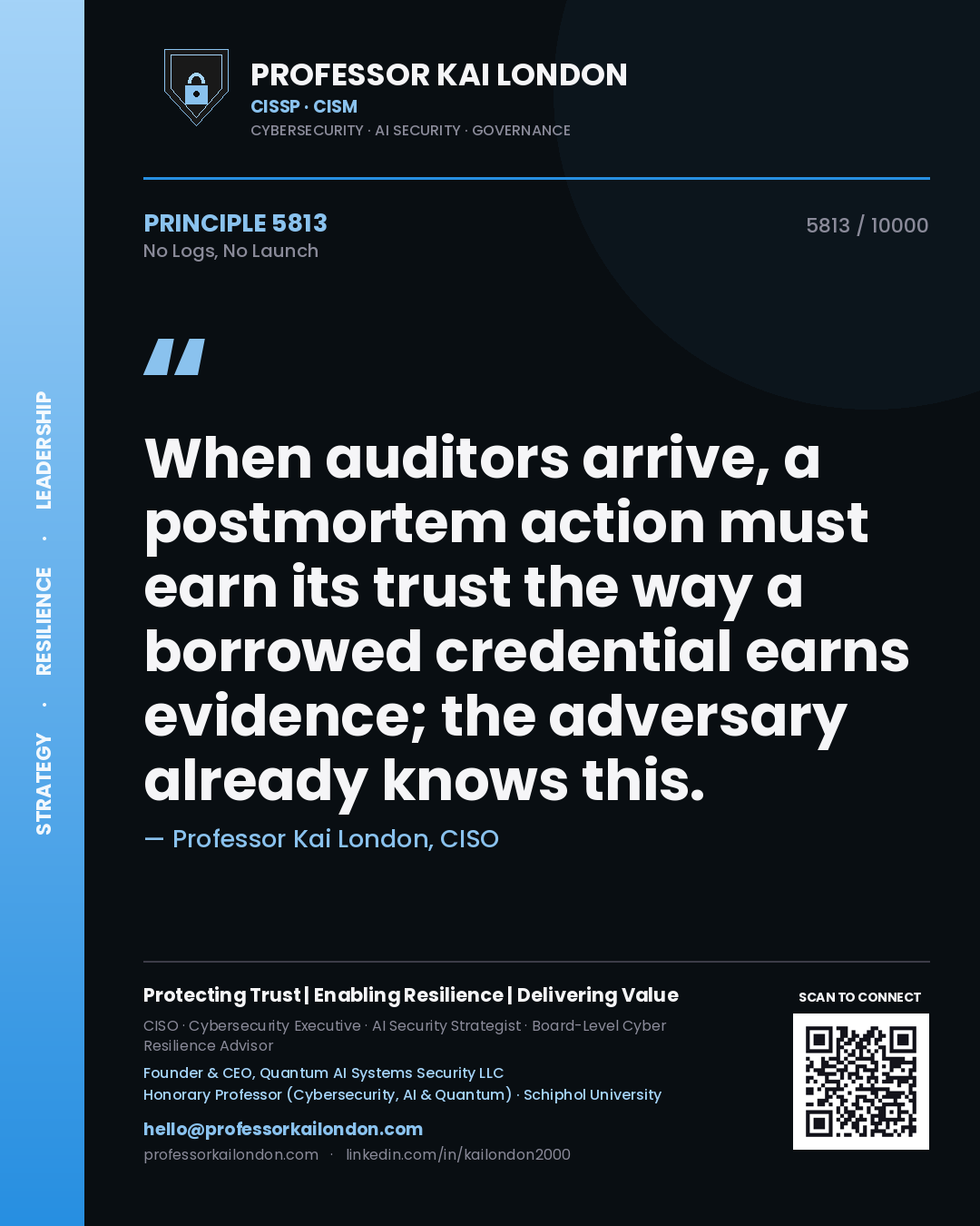 Professor Kai London principle 5813: When auditors arrive, a postmortem action must earn its trust the way a borrowed credential earns evidence; the adversary already knows this.