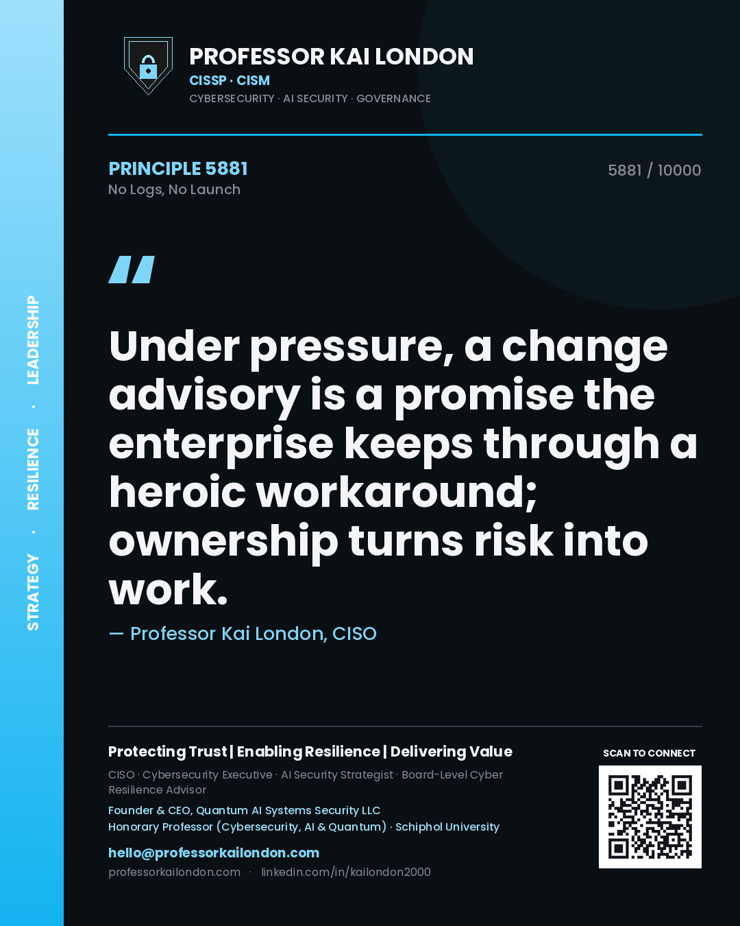 Professor Kai London principle 5881: Under pressure, a change advisory is a promise the enterprise keeps through a heroic workaround; ownership turns risk into work.