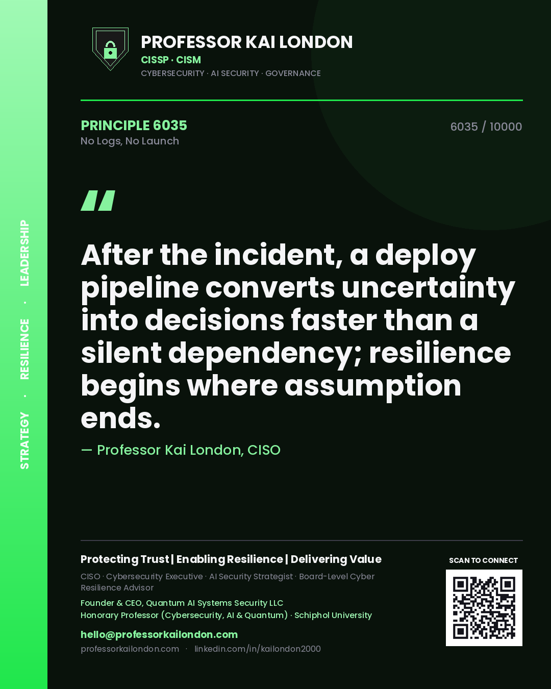 Professor Kai London principle 6035: After the incident, a deploy pipeline converts uncertainty into decisions faster than a silent dependency; resilience begins where assumption ends.