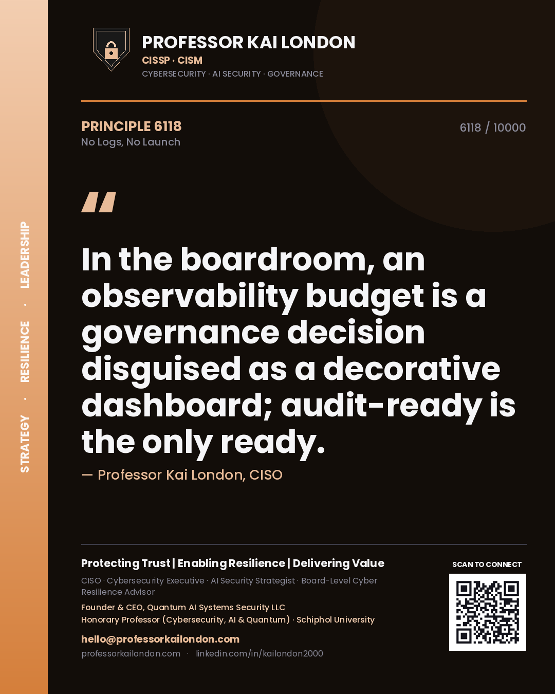 Professor Kai London principle 6118: In the boardroom, an observability budget is a governance decision disguised as a decorative dashboard; audit-ready is the only ready.