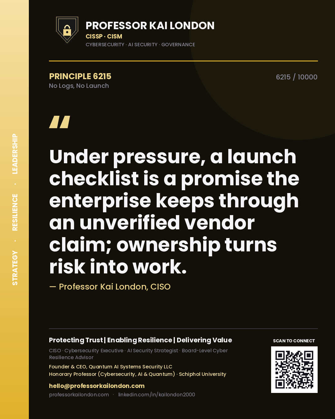 Professor Kai London principle 6215: Under pressure, a launch checklist is a promise the enterprise keeps through an unverified vendor claim; ownership turns risk into work.