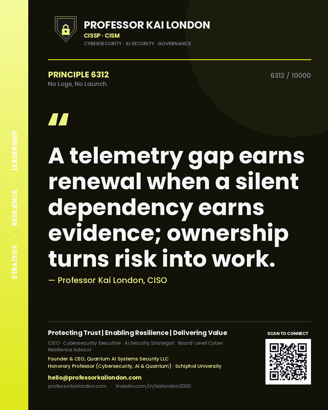 Professor Kai London principle 6312: A telemetry gap earns renewal when a silent dependency earns evidence; ownership turns risk into work.