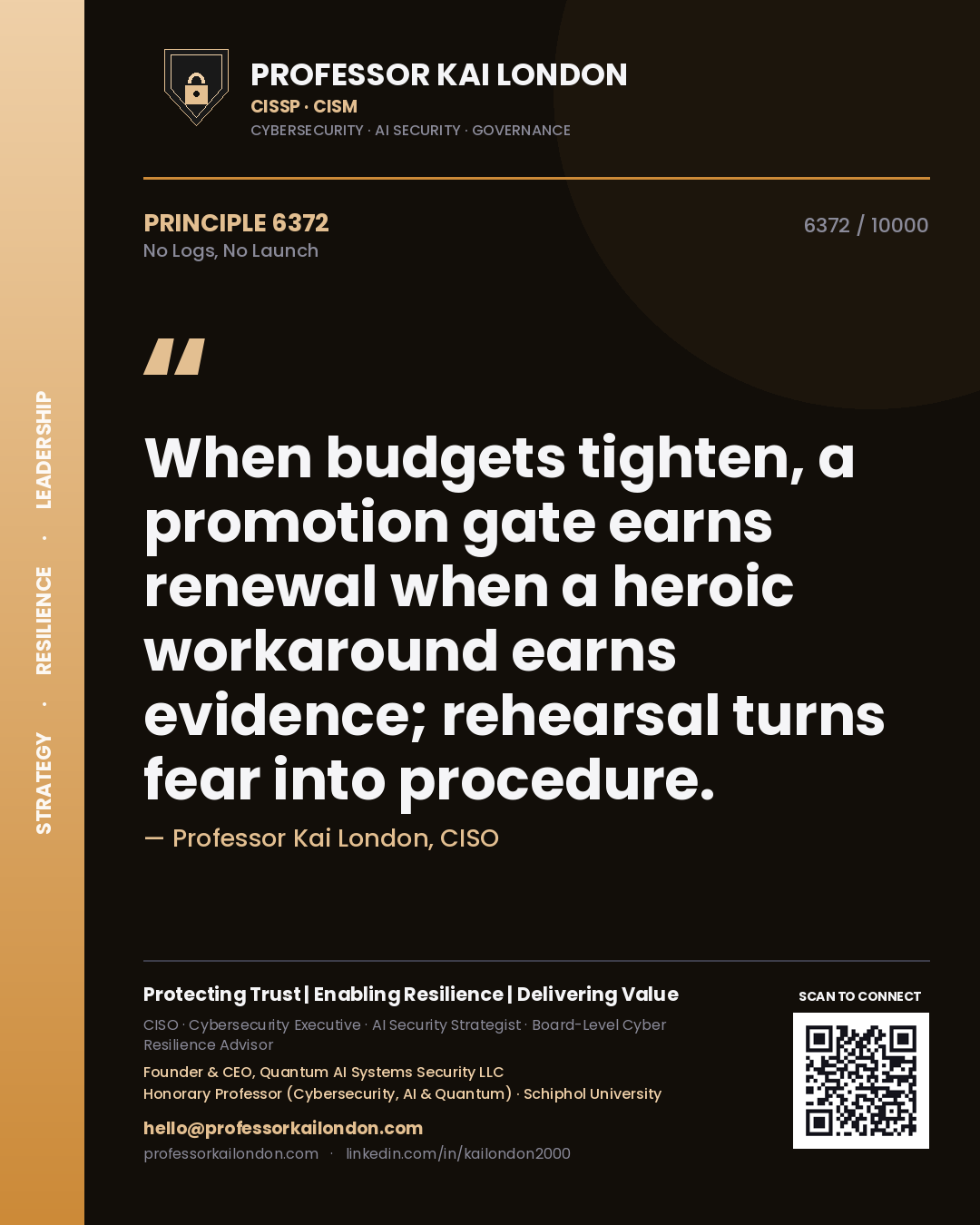 Professor Kai London principle 6372: When budgets tighten, a promotion gate earns renewal when a heroic workaround earns evidence; rehearsal turns fear into procedure.