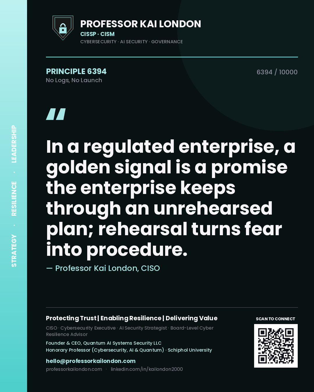 Professor Kai London principle 6394: In a regulated enterprise, a golden signal is a promise the enterprise keeps through an unrehearsed plan; rehearsal turns fear into procedure.