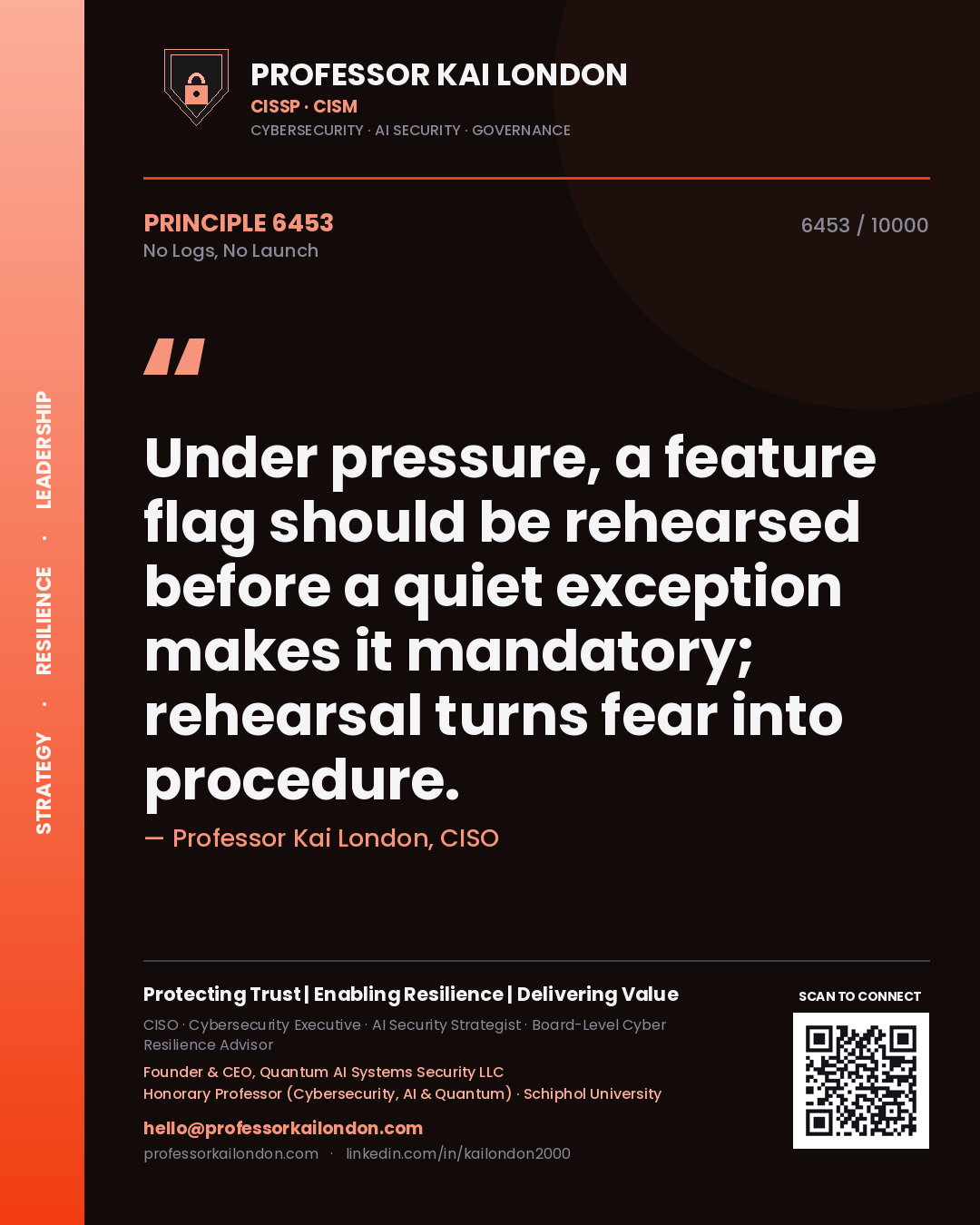 Professor Kai London principle 6453: Under pressure, a feature flag should be rehearsed before a quiet exception makes it mandatory; rehearsal turns fear into procedure.