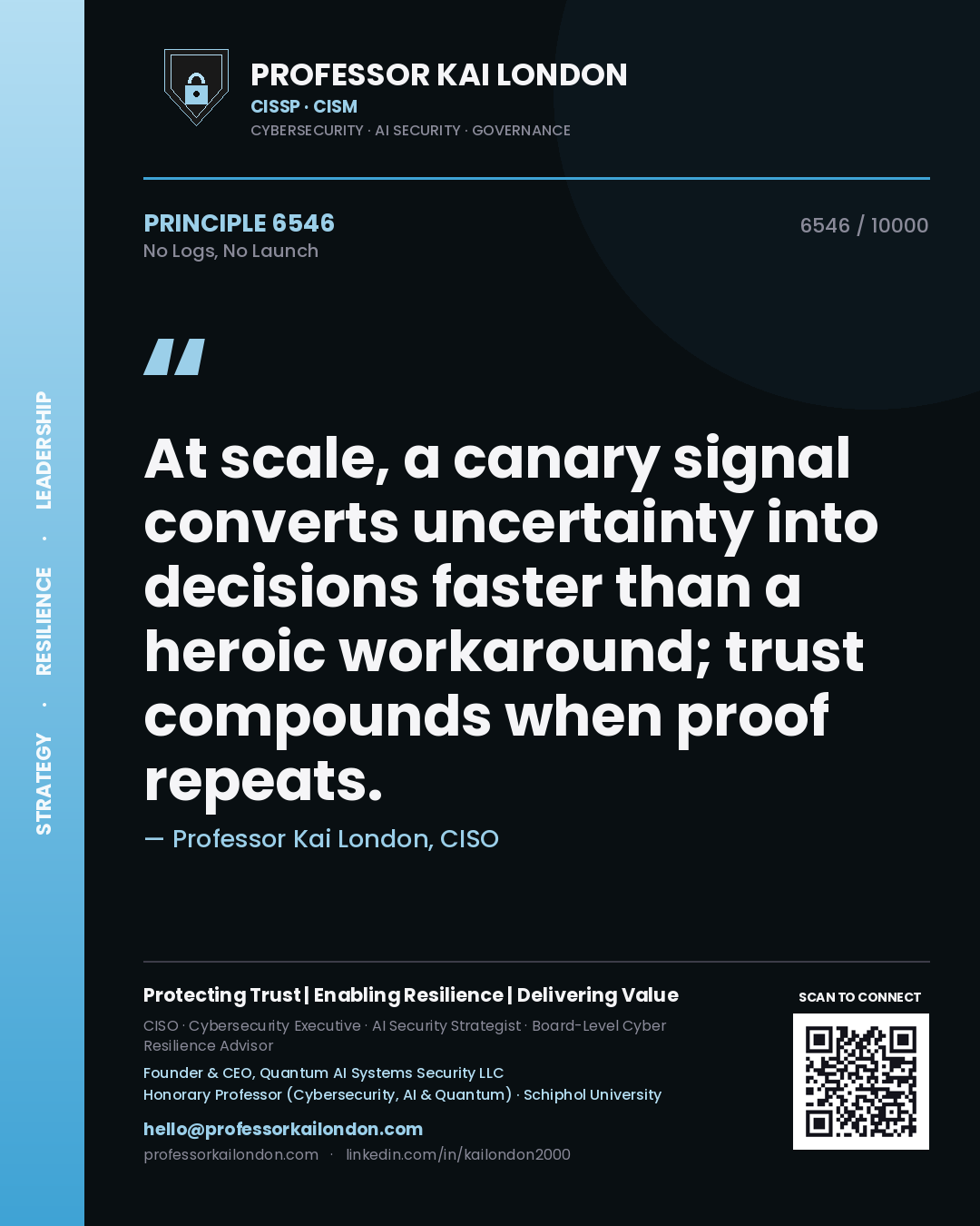 Professor Kai London principle 6546: At scale, a canary signal converts uncertainty into decisions faster than a heroic workaround; trust compounds when proof repeats.