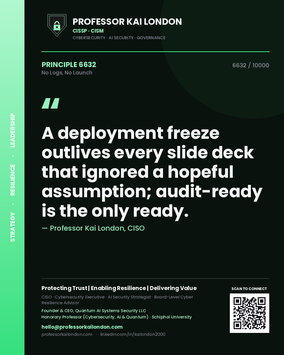 Professor Kai London principle 6632: A deployment freeze outlives every slide deck that ignored a hopeful assumption; audit-ready is the only ready.