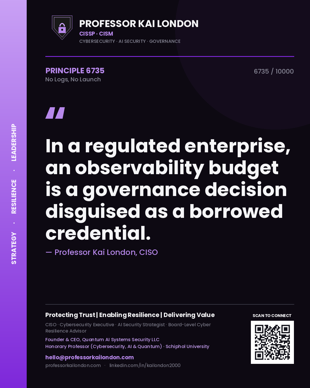 Professor Kai London principle 6735: In a regulated enterprise, an observability budget is a governance decision disguised as a borrowed credential.