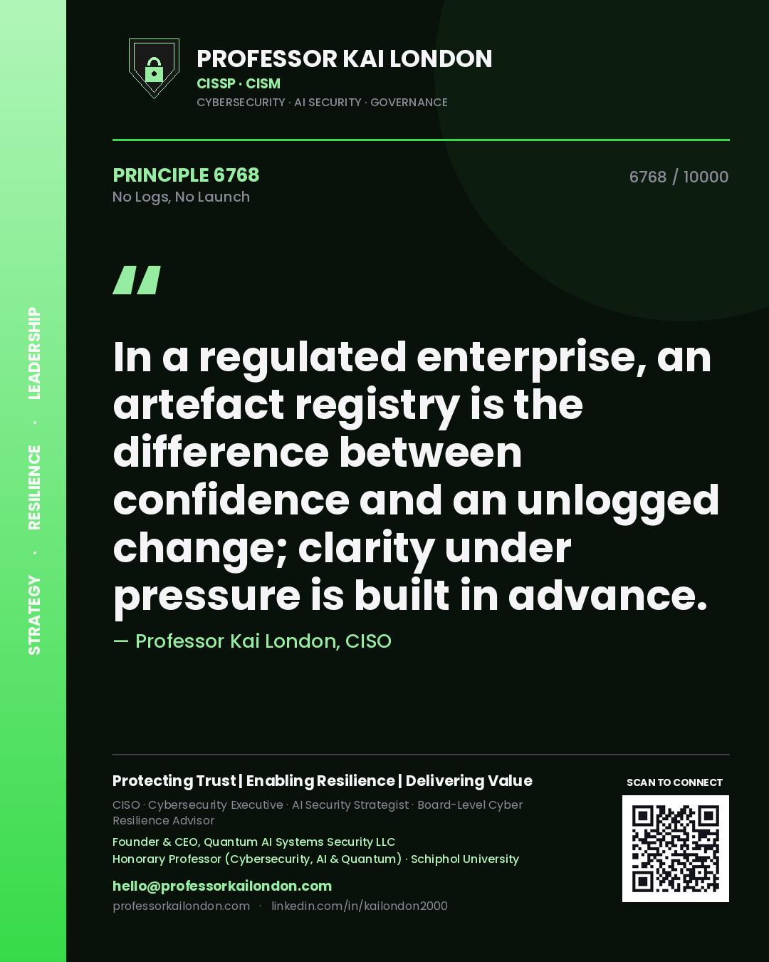 Professor Kai London principle 6768: In a regulated enterprise, an artefact registry is the difference between confidence and an unlogged change; clarity under pressure is built in advance.