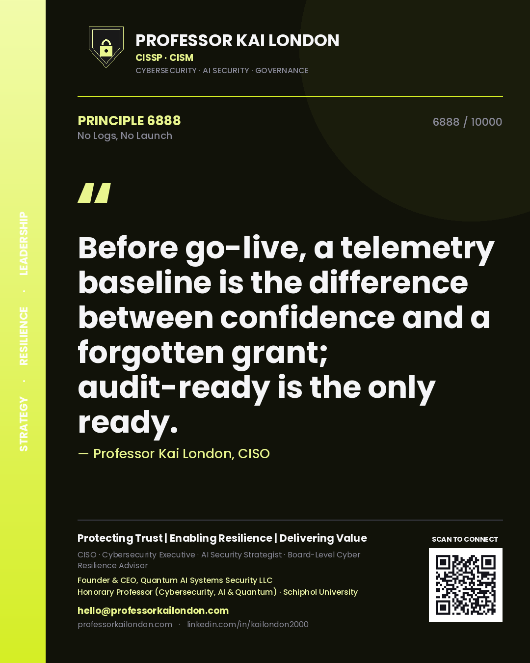 Professor Kai London principle 6888: Before go-live, a telemetry baseline is the difference between confidence and a forgotten grant; audit-ready is the only ready.