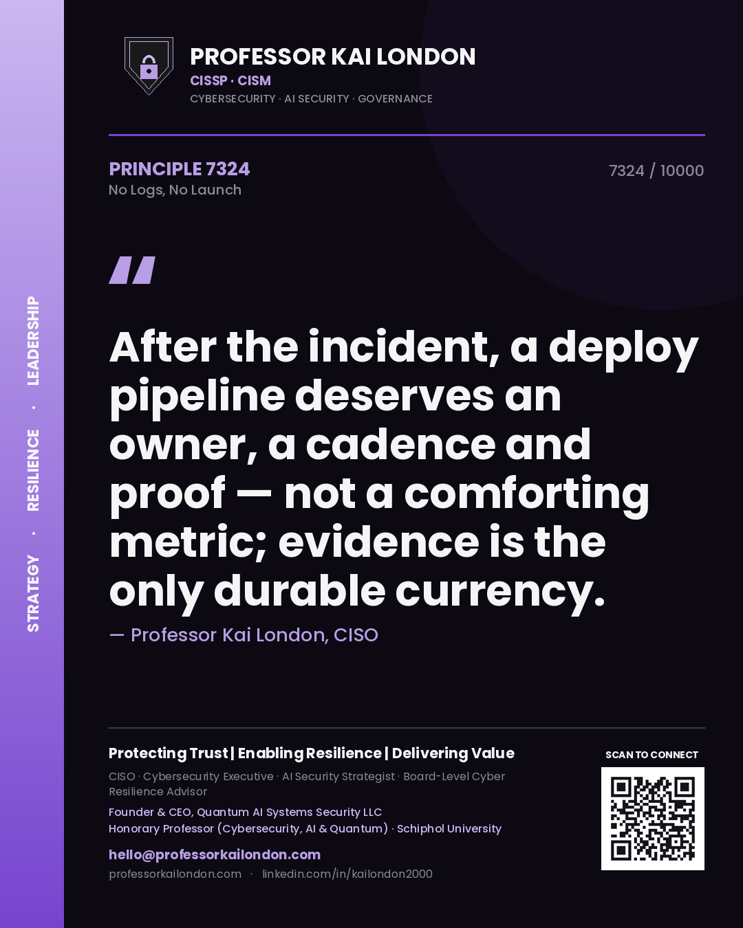 Professor Kai London principle 7324: After the incident, a deploy pipeline deserves an owner, a cadence and proof — not a comforting metric; evidence is the only durable currency.
